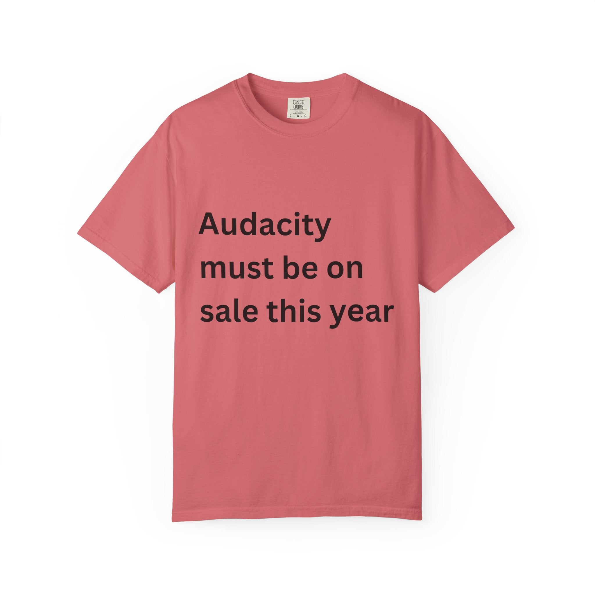 Audacity Must Be On Sale This Year Funny Unisex Garment-Dyed T-shirt