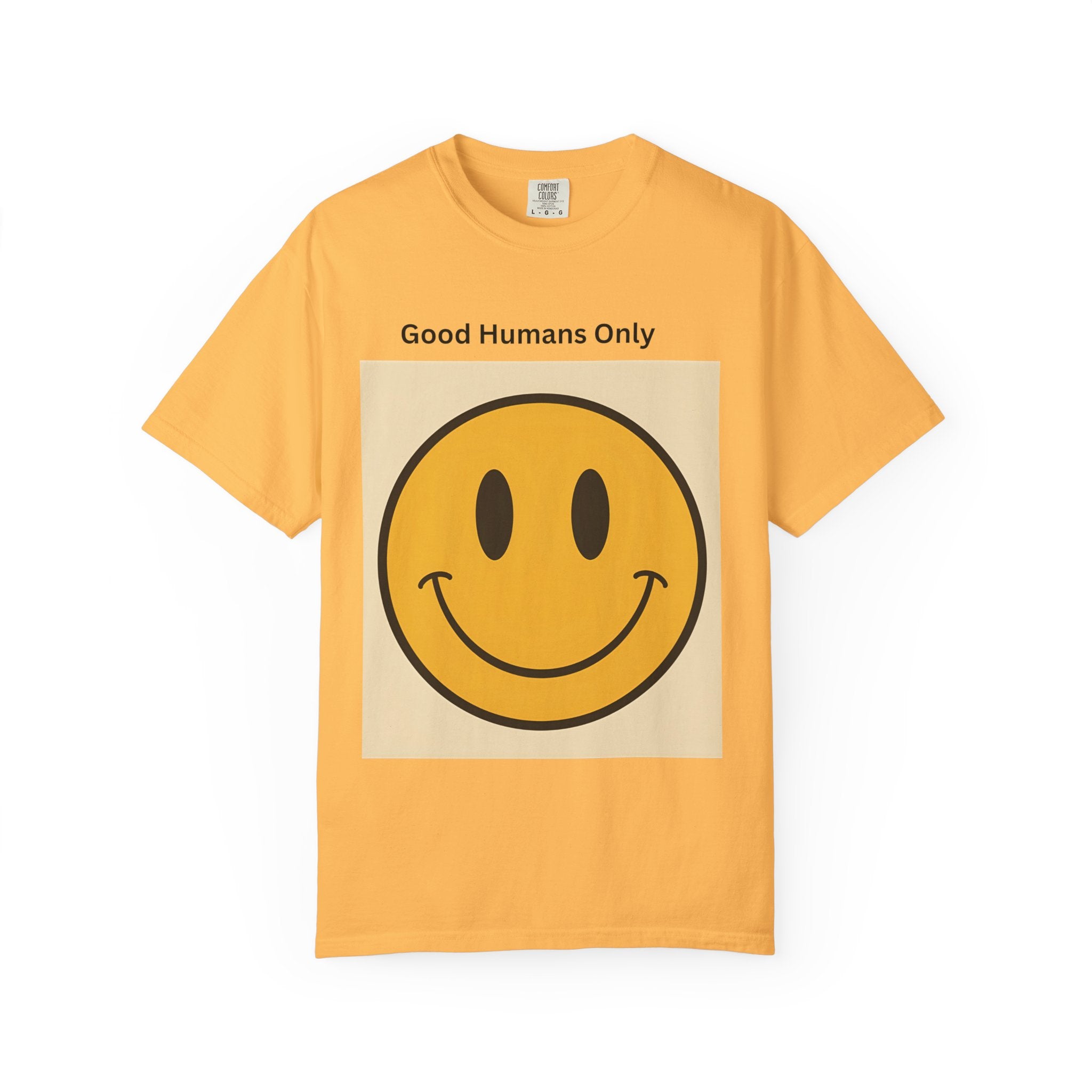 Smiley Face Good Humans Only T-Shirt, Unisex Smiley Tee, Cute Graphic Shirt, Casual Wear, Gift for Friends, Positive Vibes Clothing