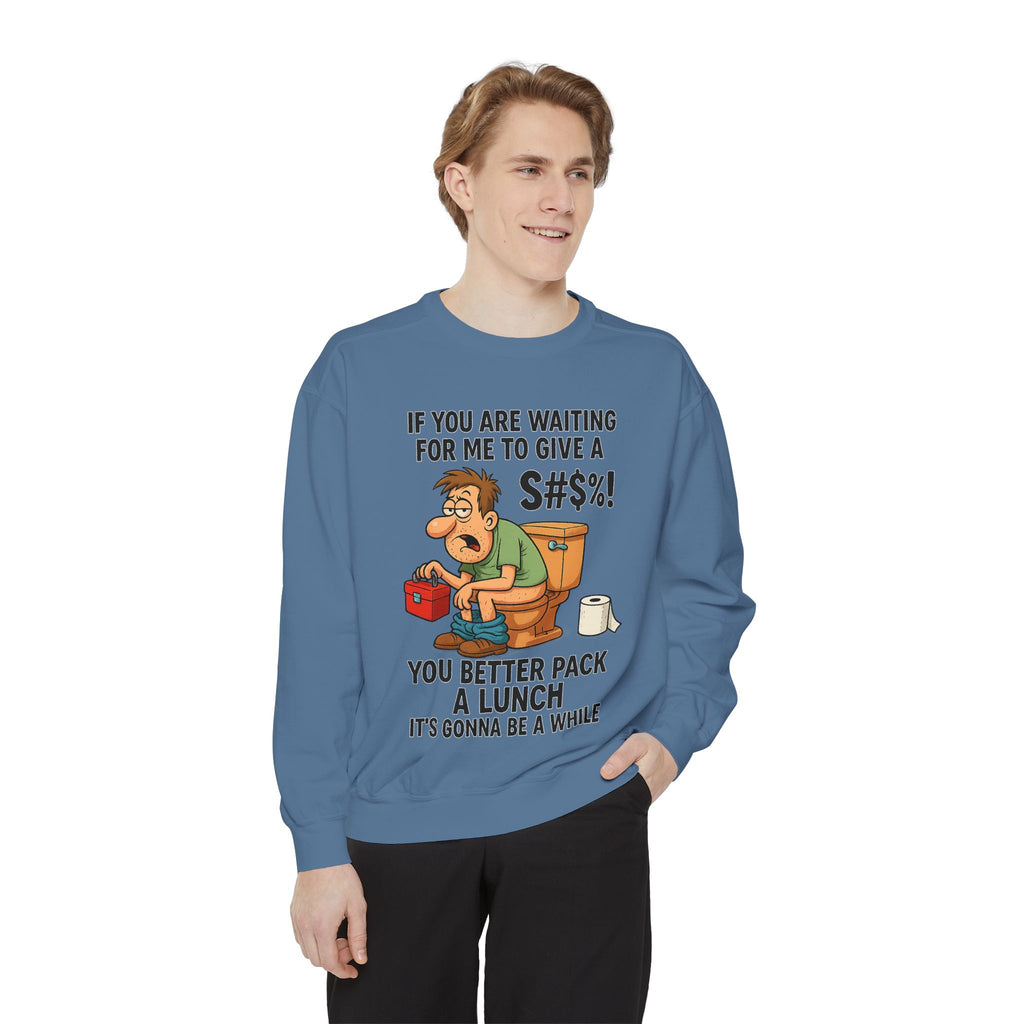 If You Are Waiting For Me To Give A Shit Funny/ Sarcastic Unisex Garment-Dyed Sweatshirt