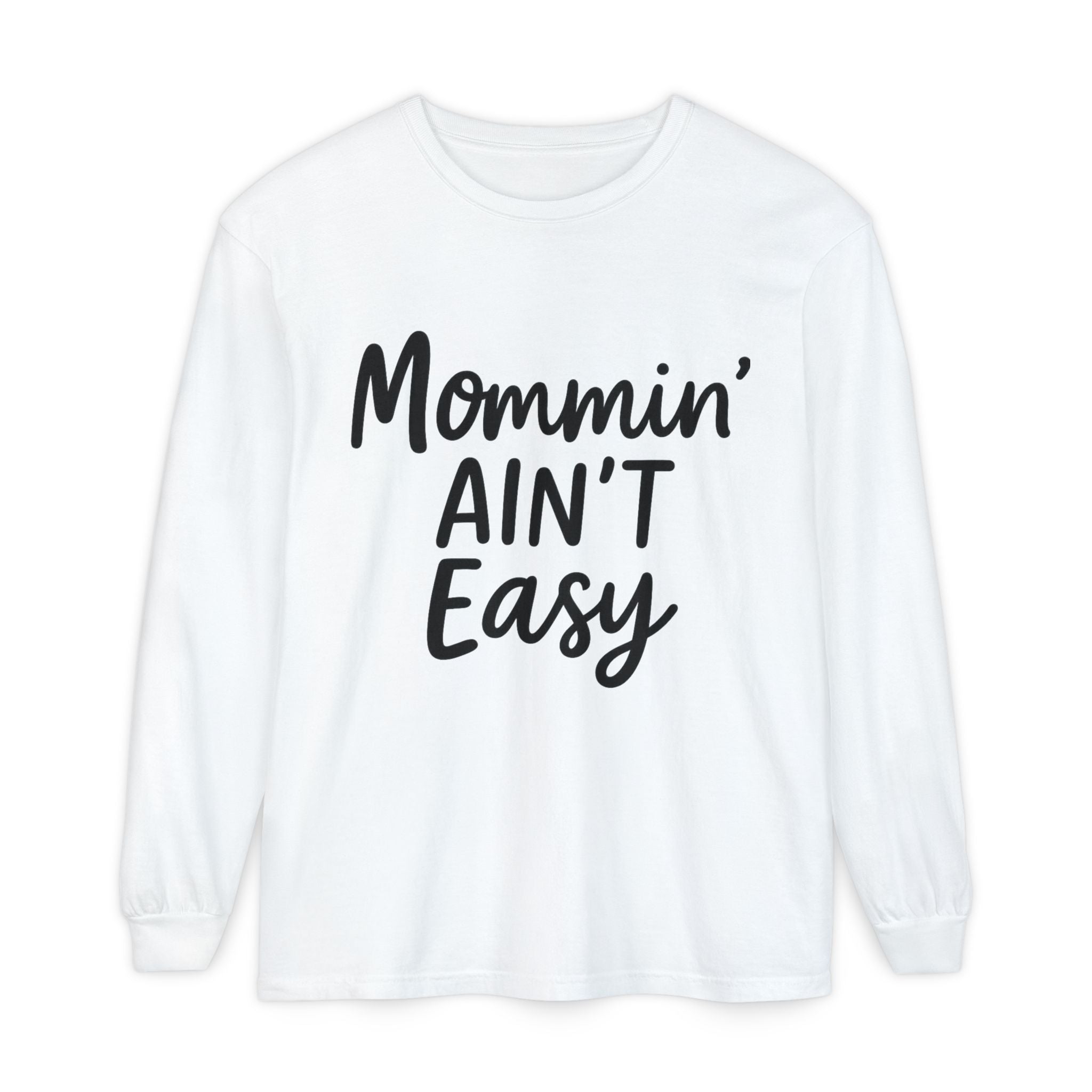 Mama Mode Mommin' Ain't Easy Long Sleeve Shirt