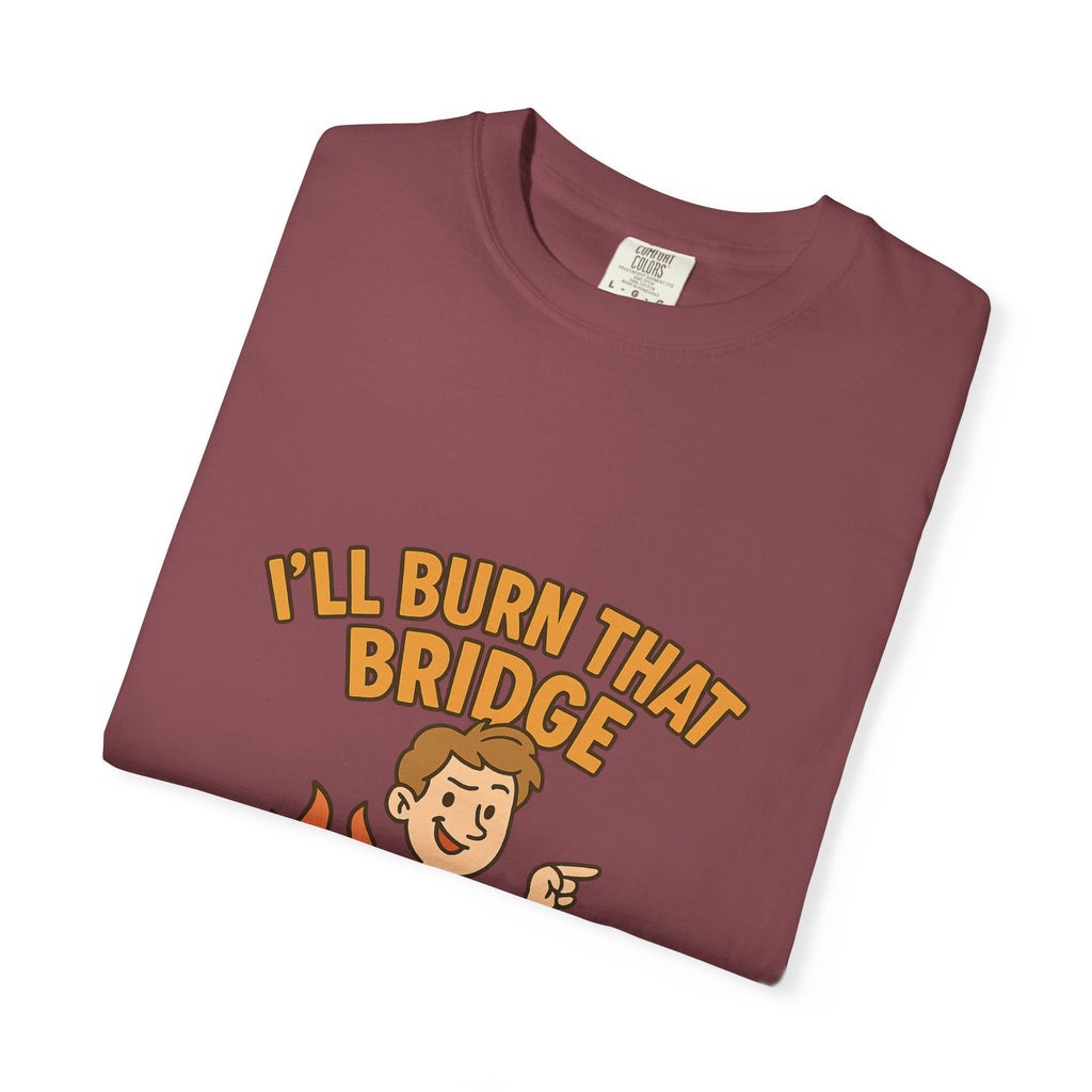 Burn That Bridge Unisex T-Shirt