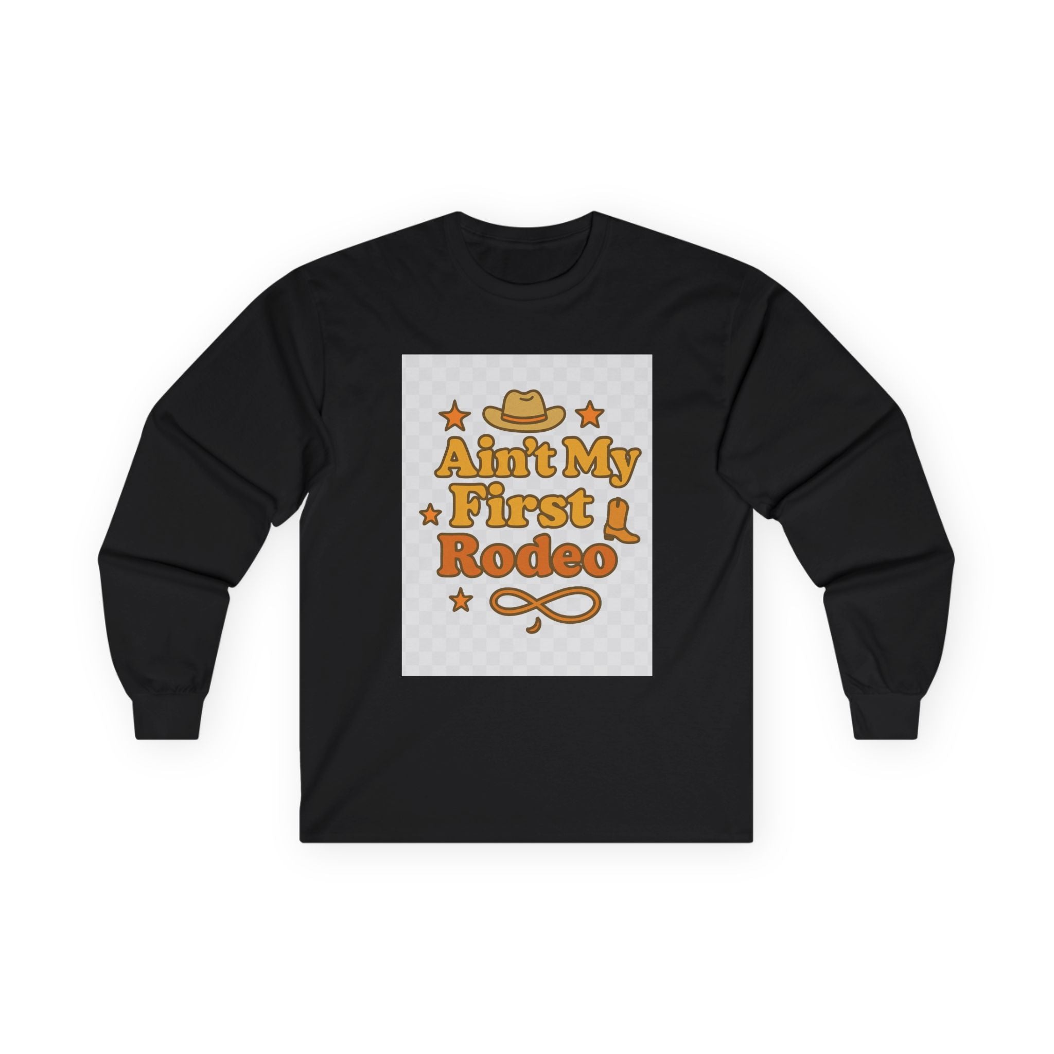 Ain't My First Rodeo Long Sleeve Tee - Ain't My First Rodeo