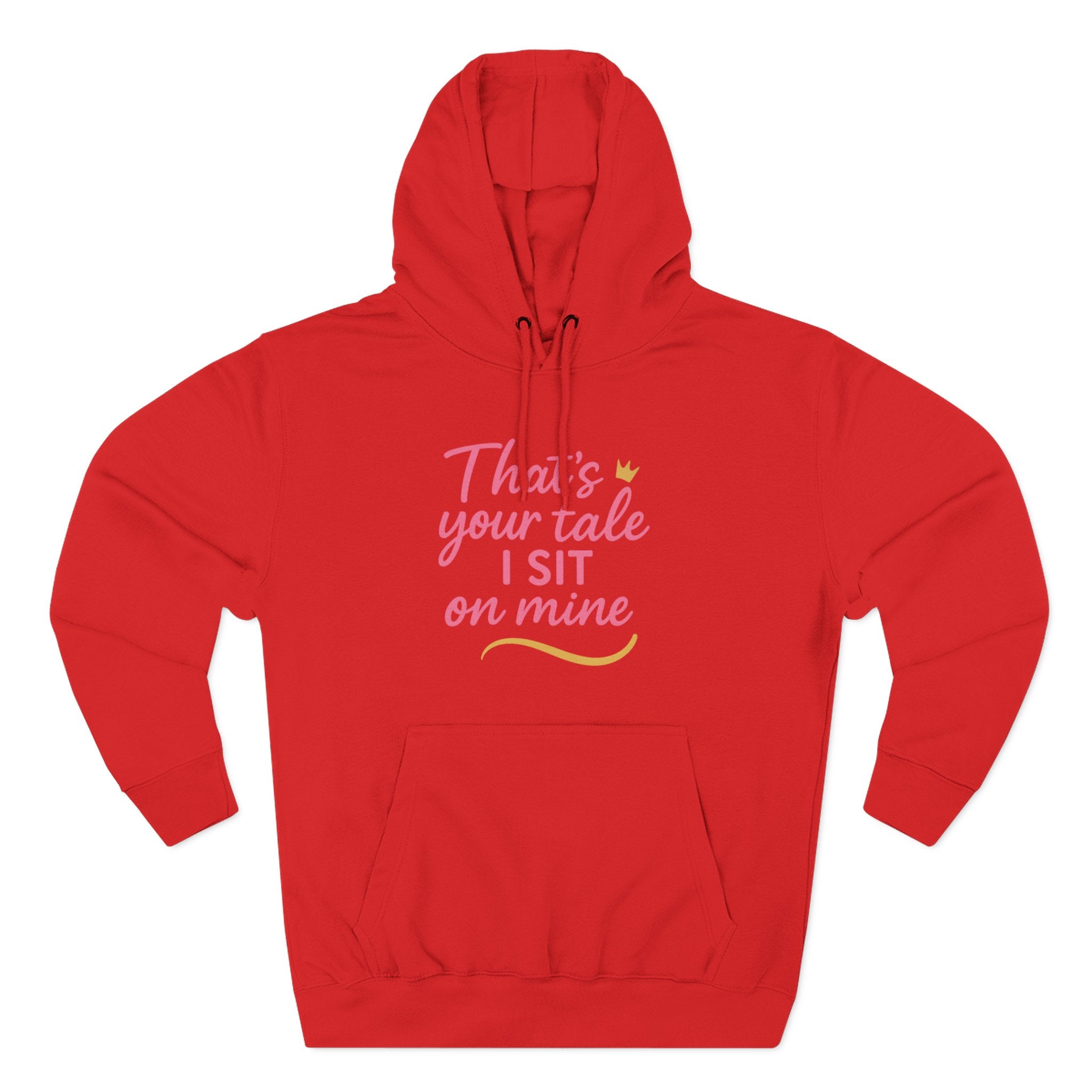 Charming Quote Fleece Hoodie: "That's Your Tale, I Sit on Mine"