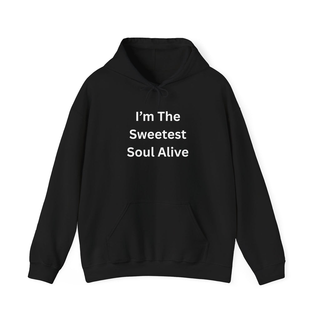 I'm The Sweetest Soul Alive Hoodie | Cozy Sweatshirt for Friends, Family Gifts, Birthdays, Celebrations, Casual Wear