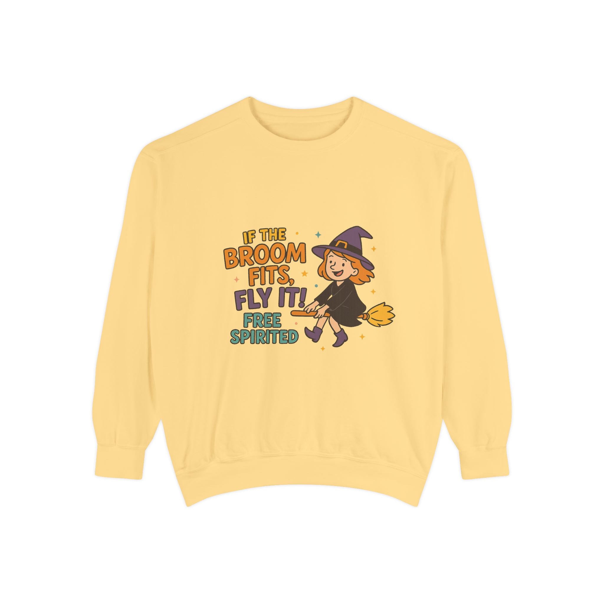 If The Broom Fits Fly It Funny Unisex Garment-Dyed Sweatshirt