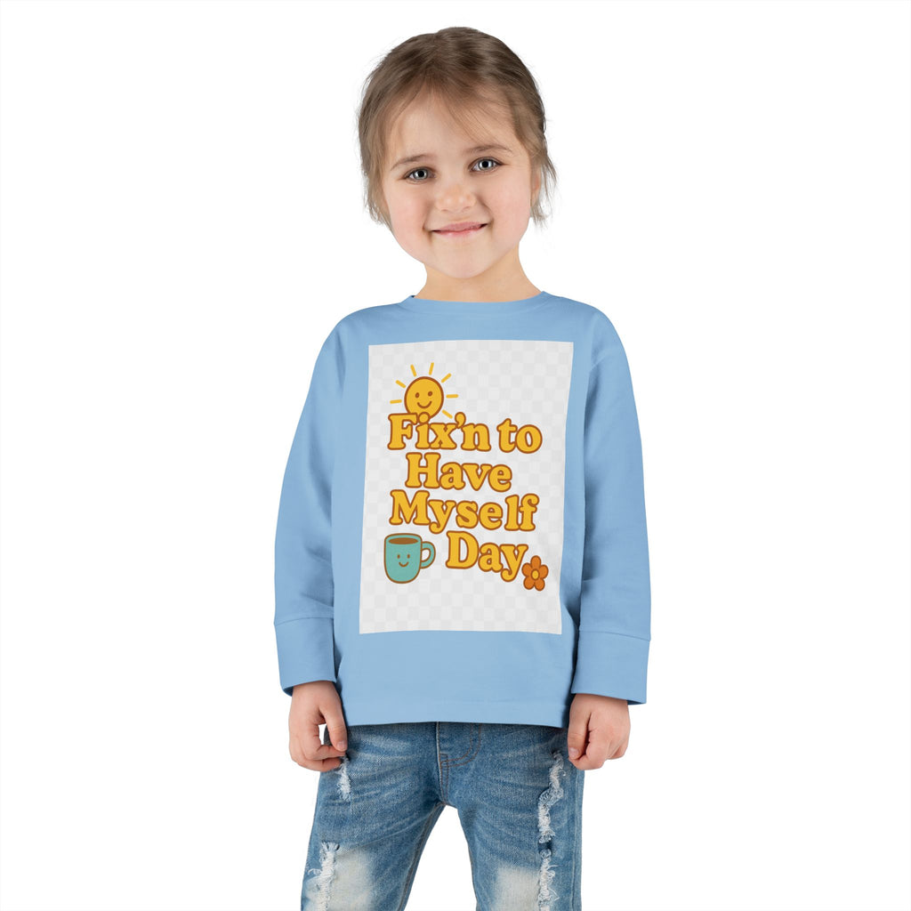 Fixin' to Have Myself Day Toddler Long Sleeve Tee