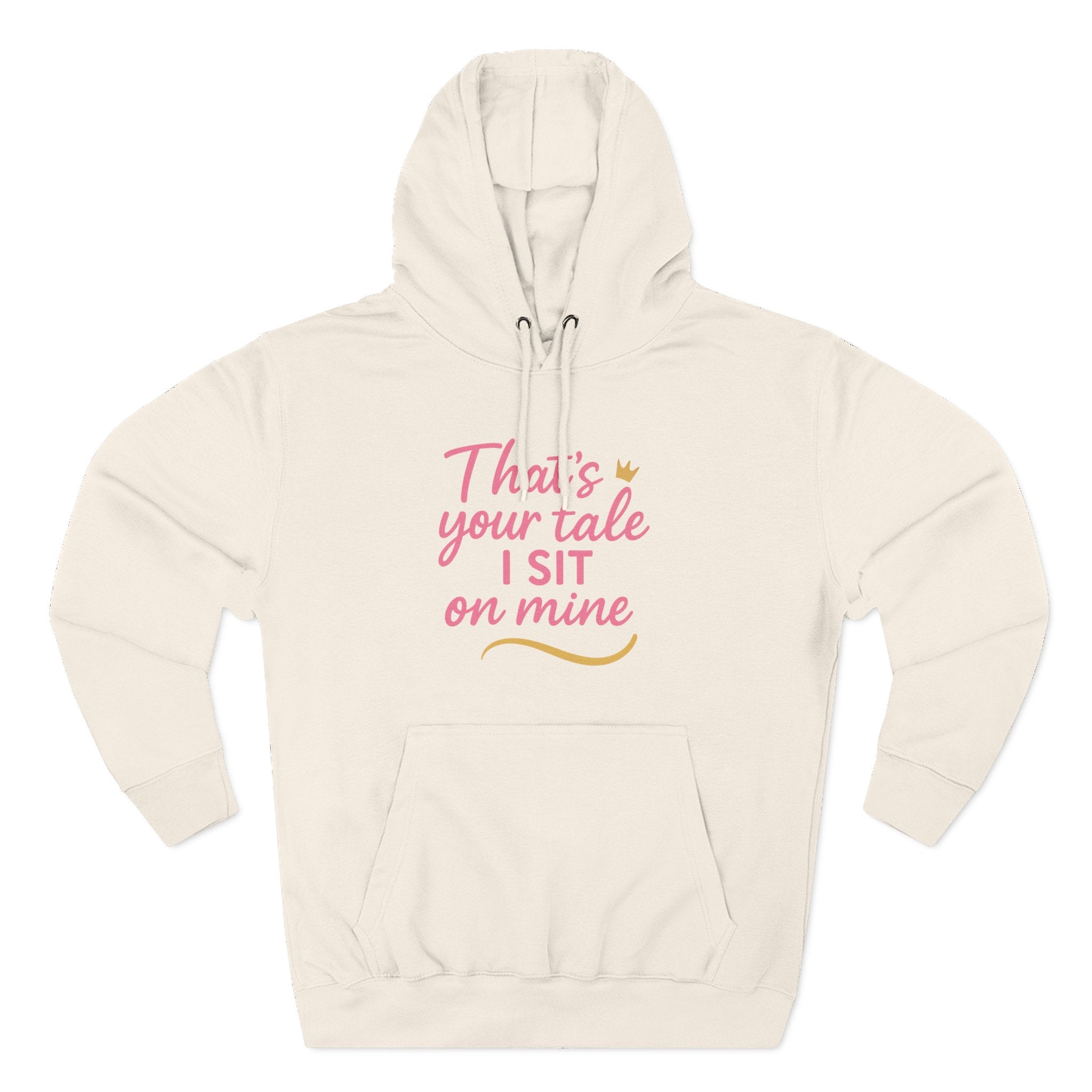 Charming Quote Fleece Hoodie: "That's Your Tale, I Sit on Mine"