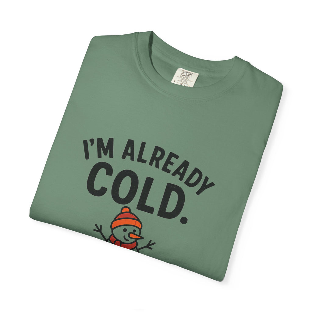 I'm Already Cold Funny Winter T-Shirt for Cold Weather Lovers