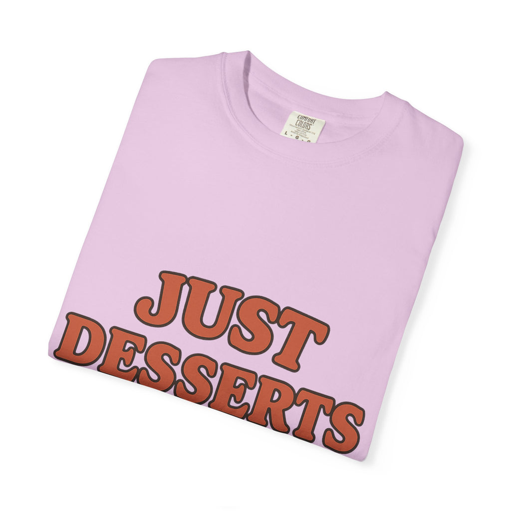 Just Desserts Unisex Garment-Dyed T-Shirt