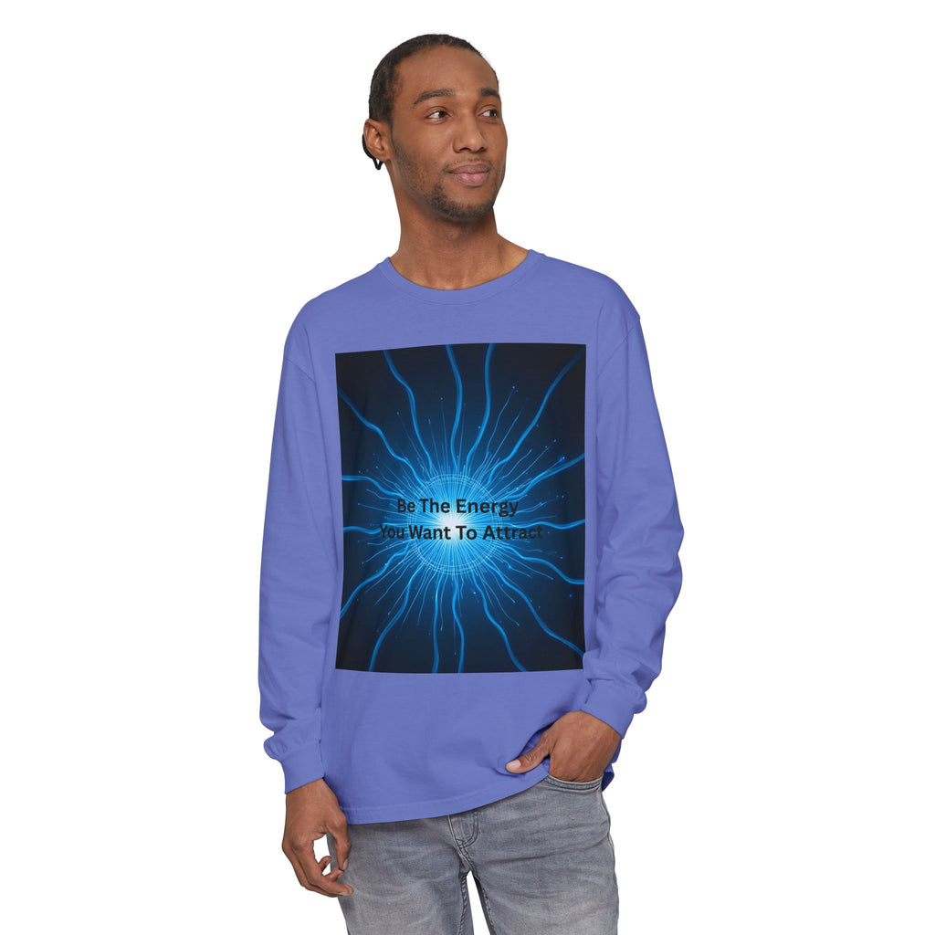 Be The Energy You Want To Attract Unisex Garment-dyed Long Sleeve T-Shirt