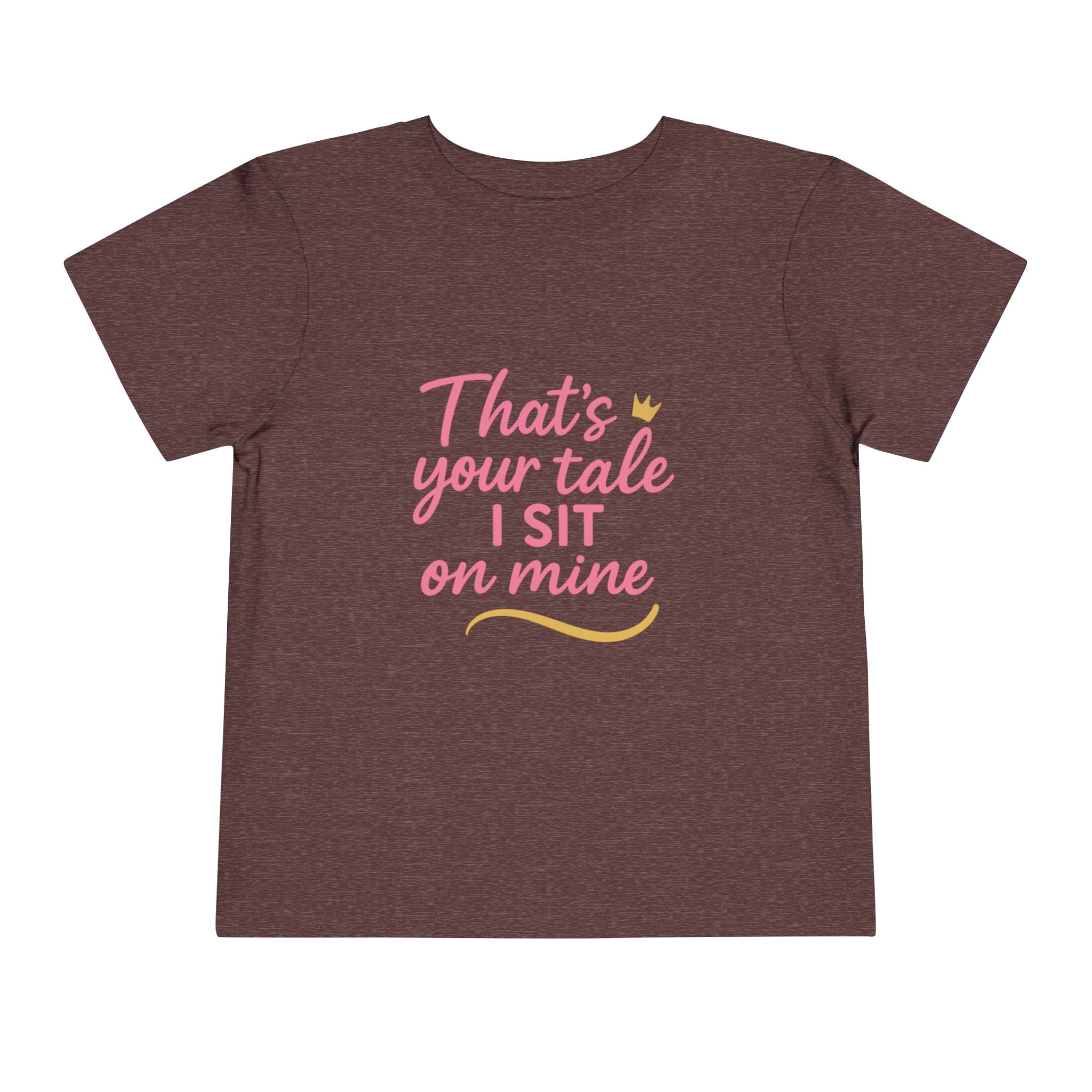 That's Your Tale I sit On Mine Toddler Short Sleeve Tee