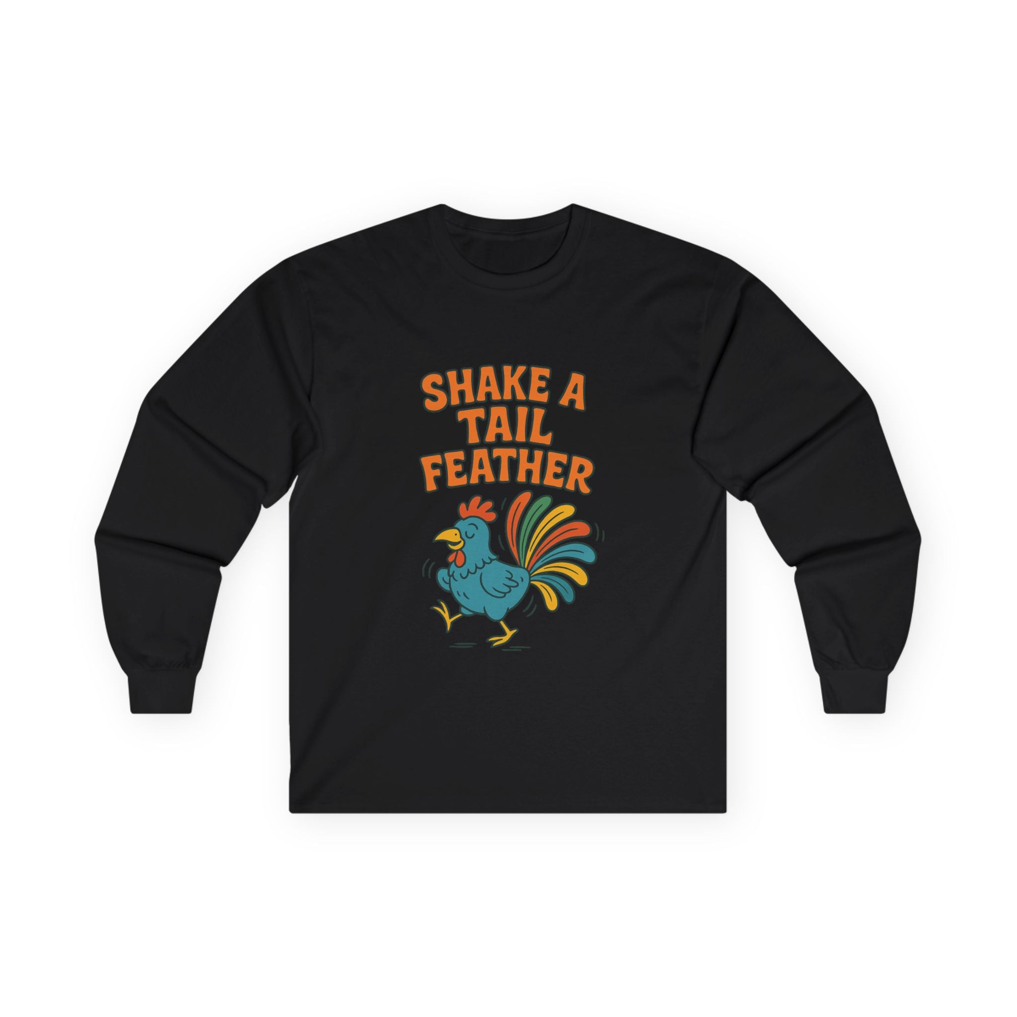 Shake A Tail Feather Unisex Ultra Cotton Long Sleeve Tee