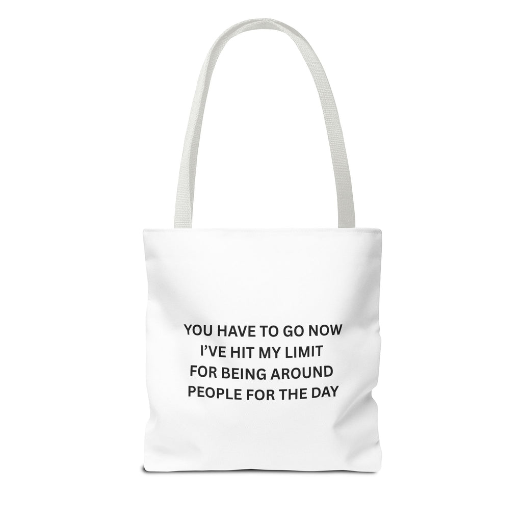 You Have To Go Now I've Hit My LimIt For Being Around People For The Day Tote Bag (AOP)