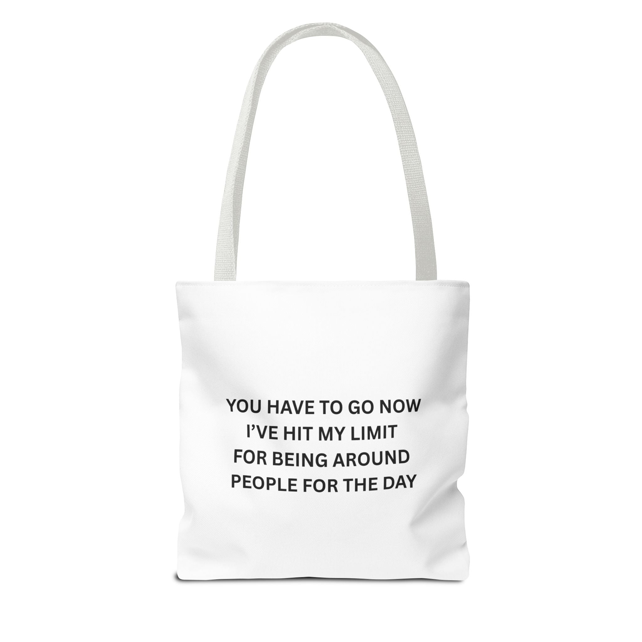 You Have To Go Now I've Hit My LimIt For Being Around People For The Day Tote Bag (AOP)