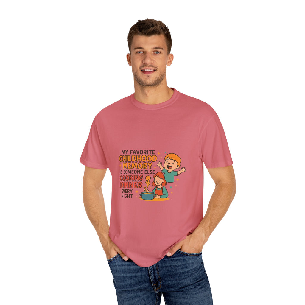 My Favorite Childhood Memory Is Someone Else Cooking Dinner Childhood Memory T-shirt - Fun, Nostalgic Apparel for Family Gatherings, Casual Days, Gifts, and Cooking Adventures