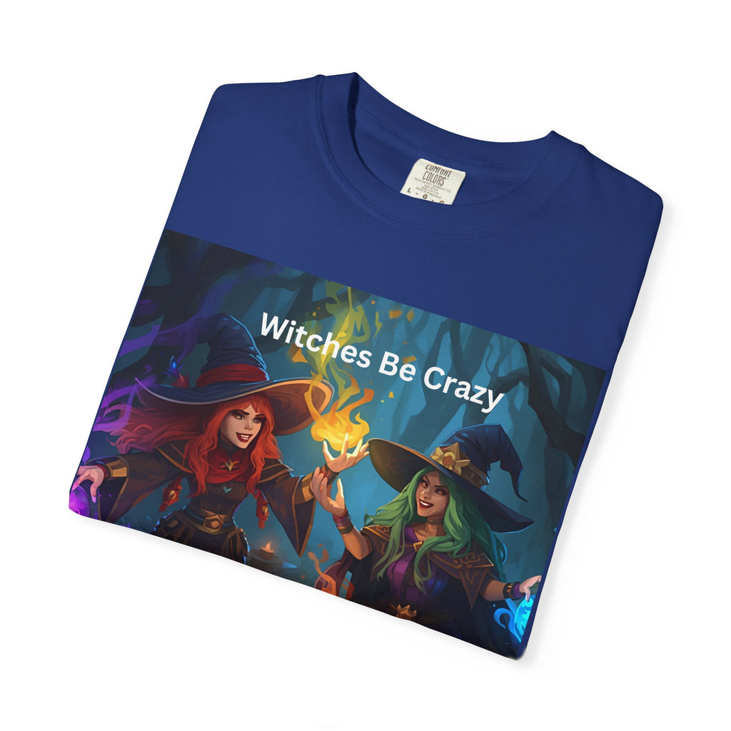 Spooky Halloween Witches Be Crazy T-Shirt | Unisex Garment-Dyed Tee for Halloween, Witchy Vibes, Spooky Season, Gift for Witch Lovers, Everyday Wear