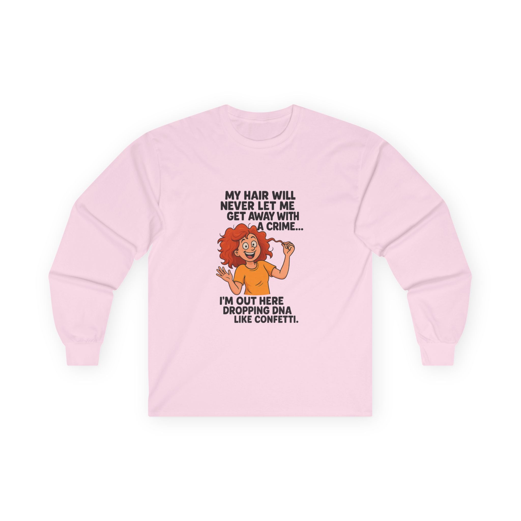 My Hair Will Never Let Me Get Away With A Crime Funny Statement Long Sleeve Tee for Hair Lovers