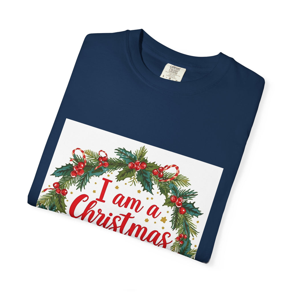 I Am A Christmas Baby Unisex Garment-Dyed T-shirt