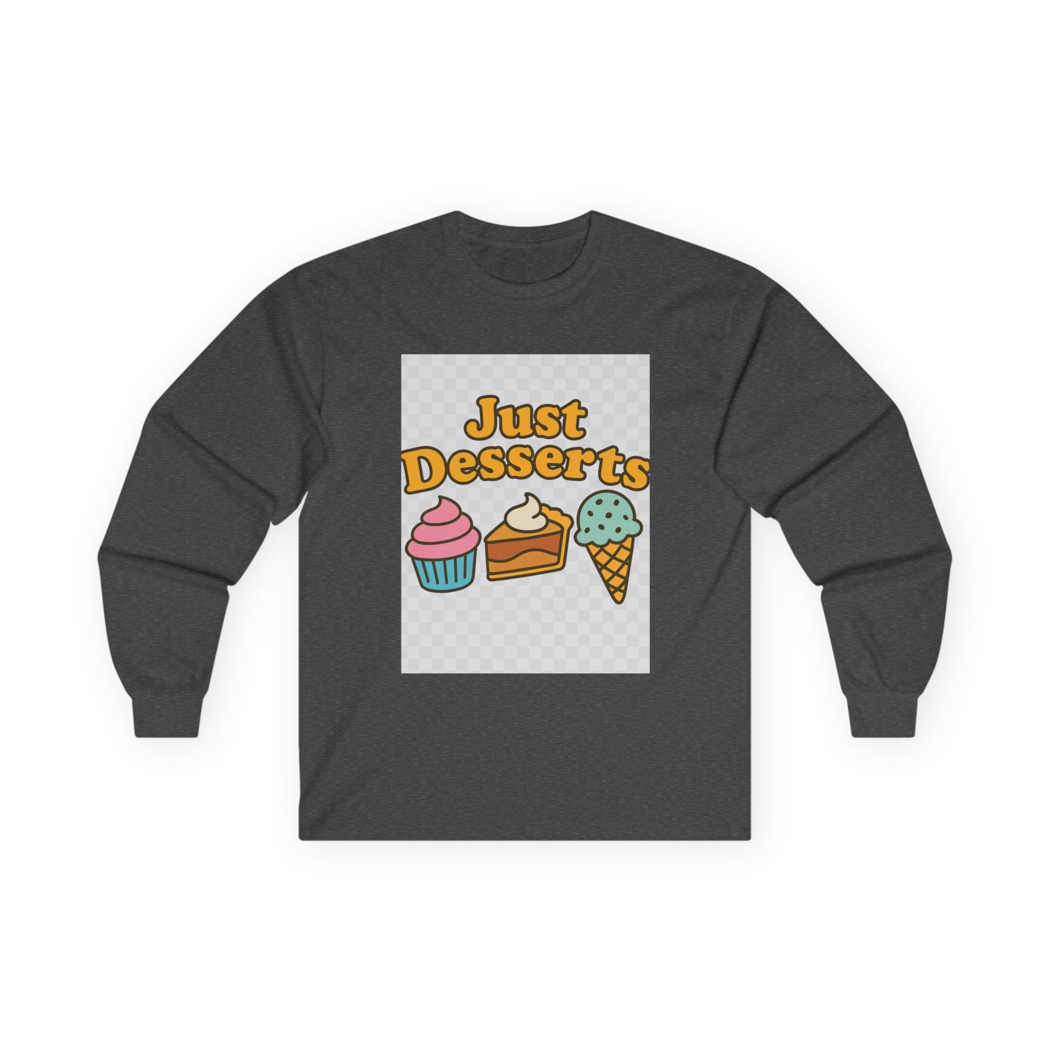 Just Desserts Long Sleeve Tee for Sweet Tooth Enthusiasts