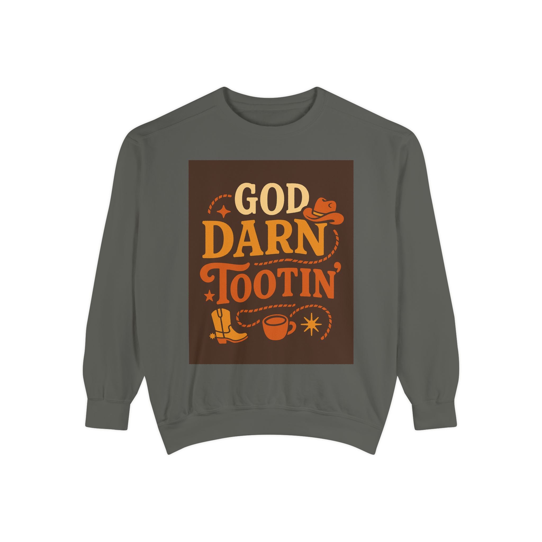 God Darn Tootin' Funny Sweatshirt, Unisex Garment-Dyed Pullover, Gift for Cowpoke Lovers, Western Style, Casual Cozy Wear