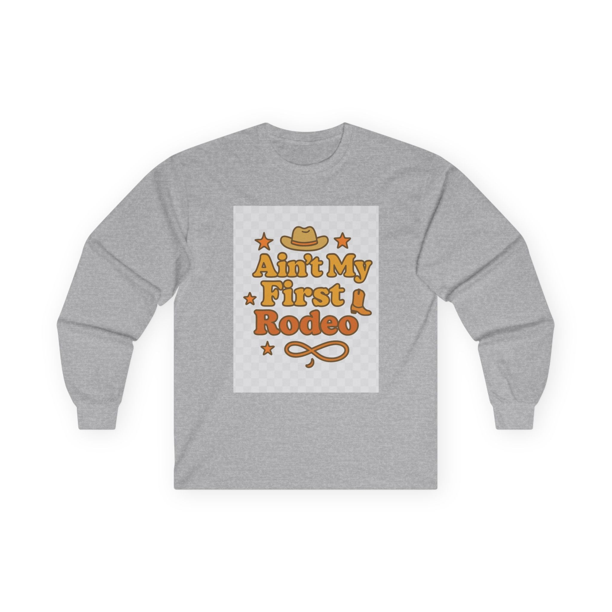 Ain't My First Rodeo Long Sleeve Tee - Ain't My First Rodeo