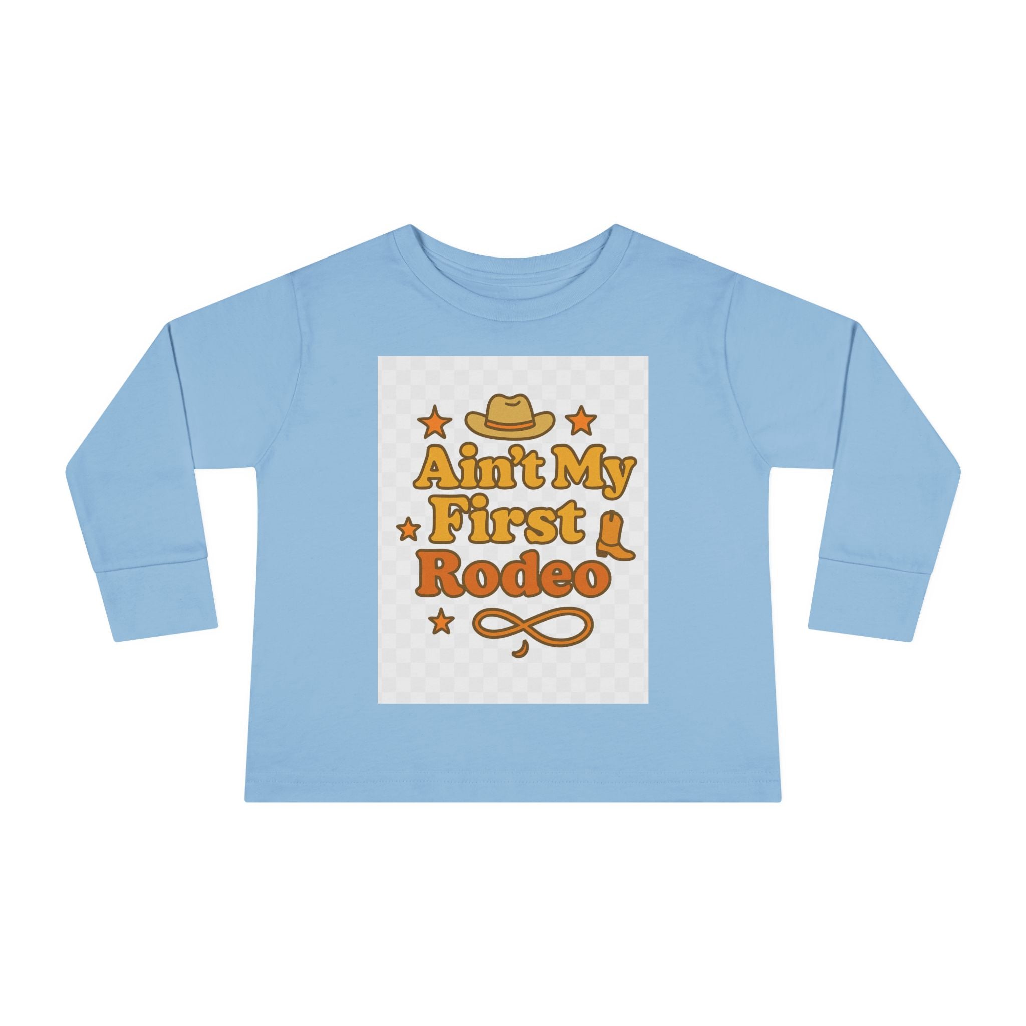 Ain't My First Rodeo Toddler Long Sleeve Tee