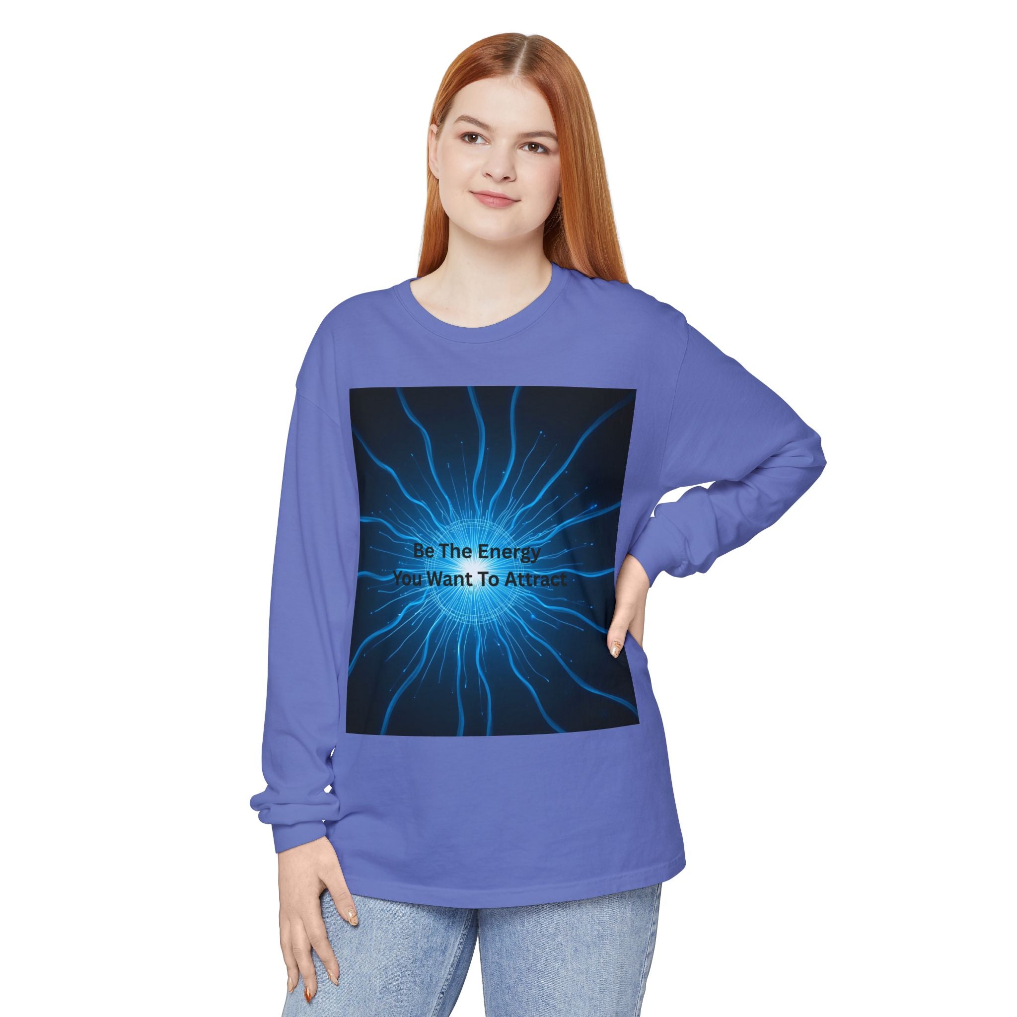 Be The Energy You Want To Attract Unisex Garment-dyed Long Sleeve T-Shirt