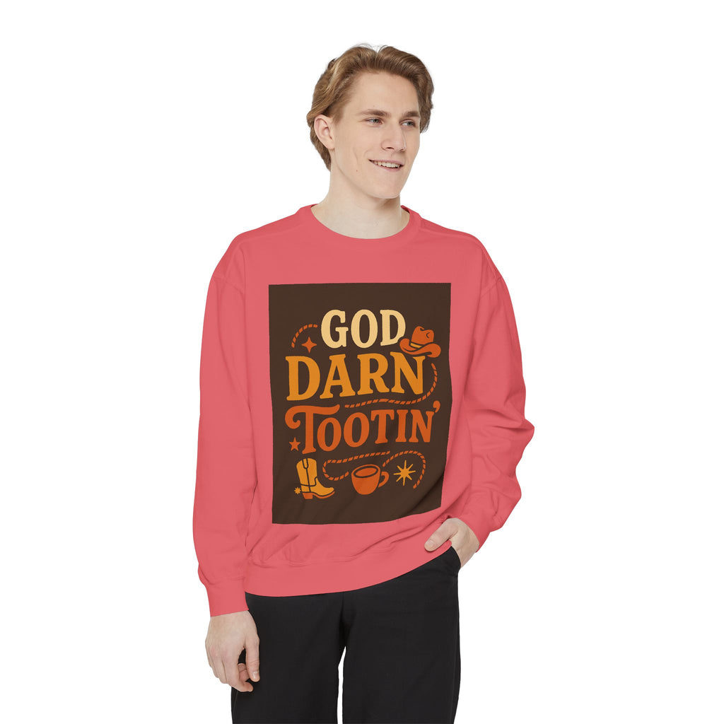 God Darn Tootin' Funny Sweatshirt, Unisex Garment-Dyed Pullover, Gift for Cowpoke Lovers, Western Style, Casual Cozy Wear