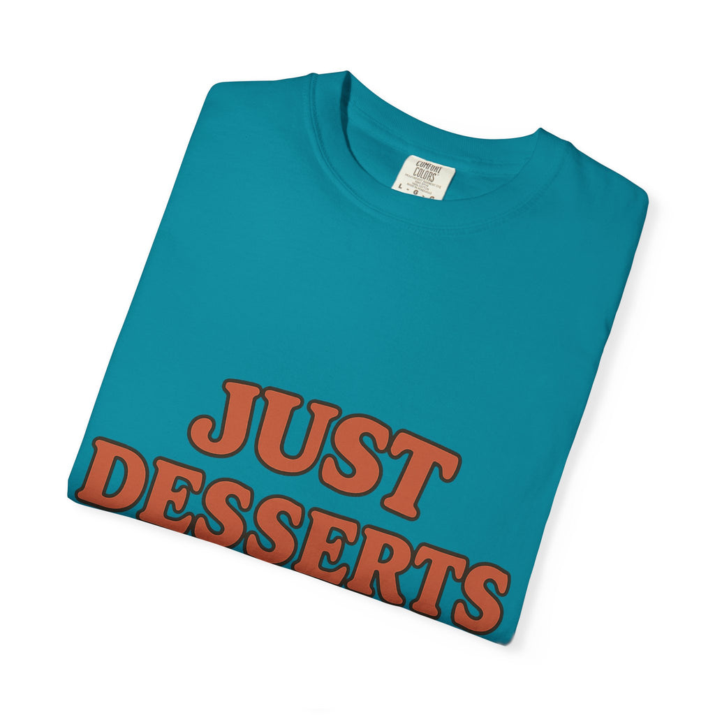 Just Desserts Unisex Garment-Dyed T-Shirt