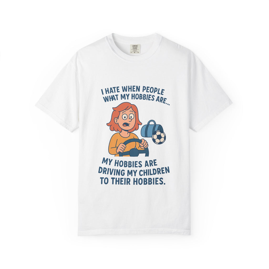 Women;s Funny I Hate When People Ask What My Hobbies Are