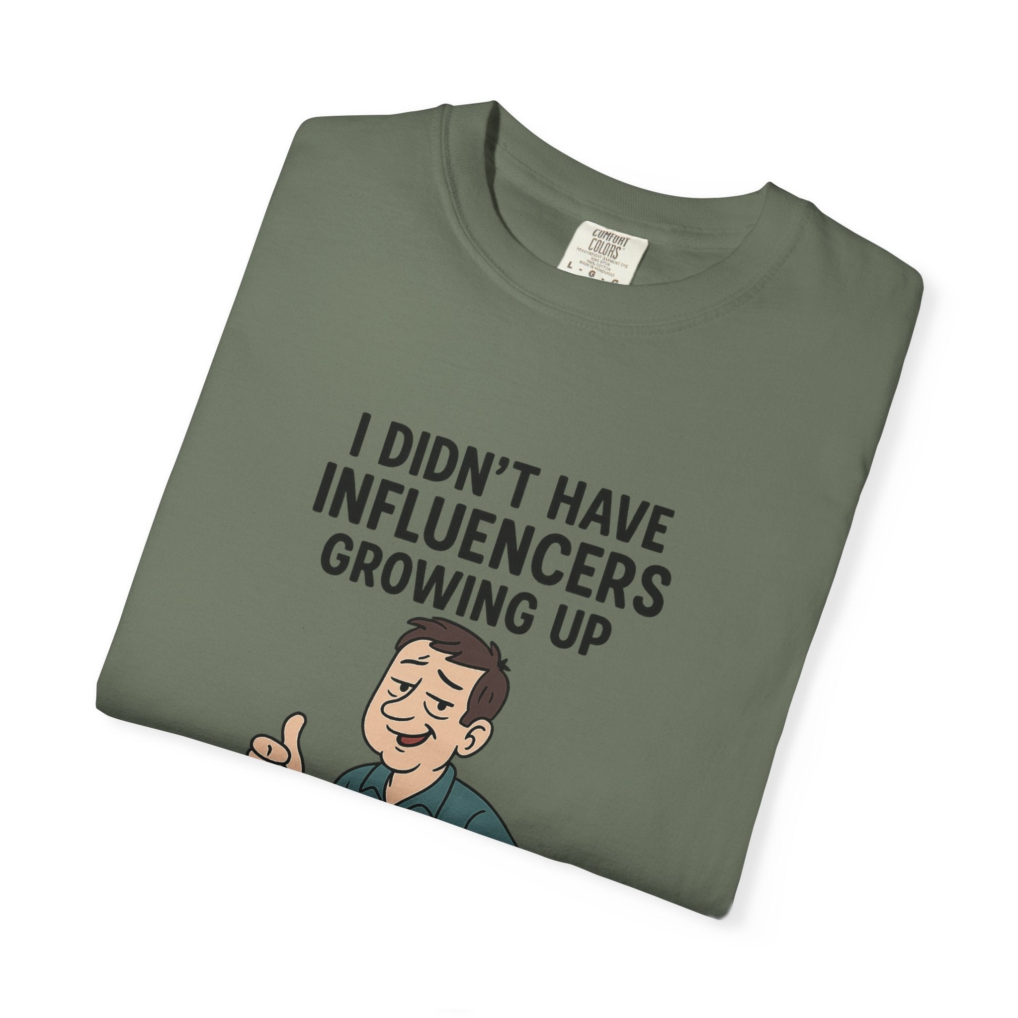 Funny Unisex T-Shirt: 'I Didn't Have Influencers Growing Up'