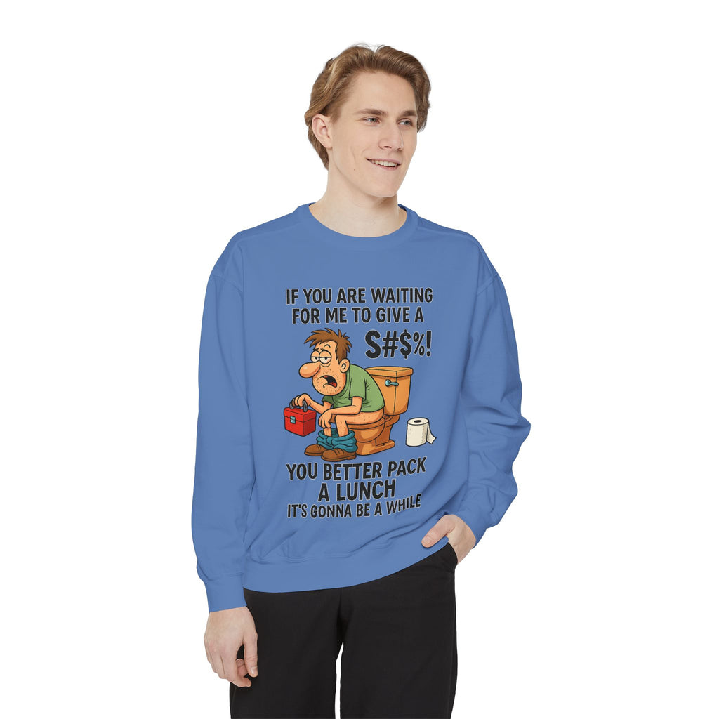 If You Are Waiting For Me To Give A Shit Funny/ Sarcastic Unisex Garment-Dyed Sweatshirt