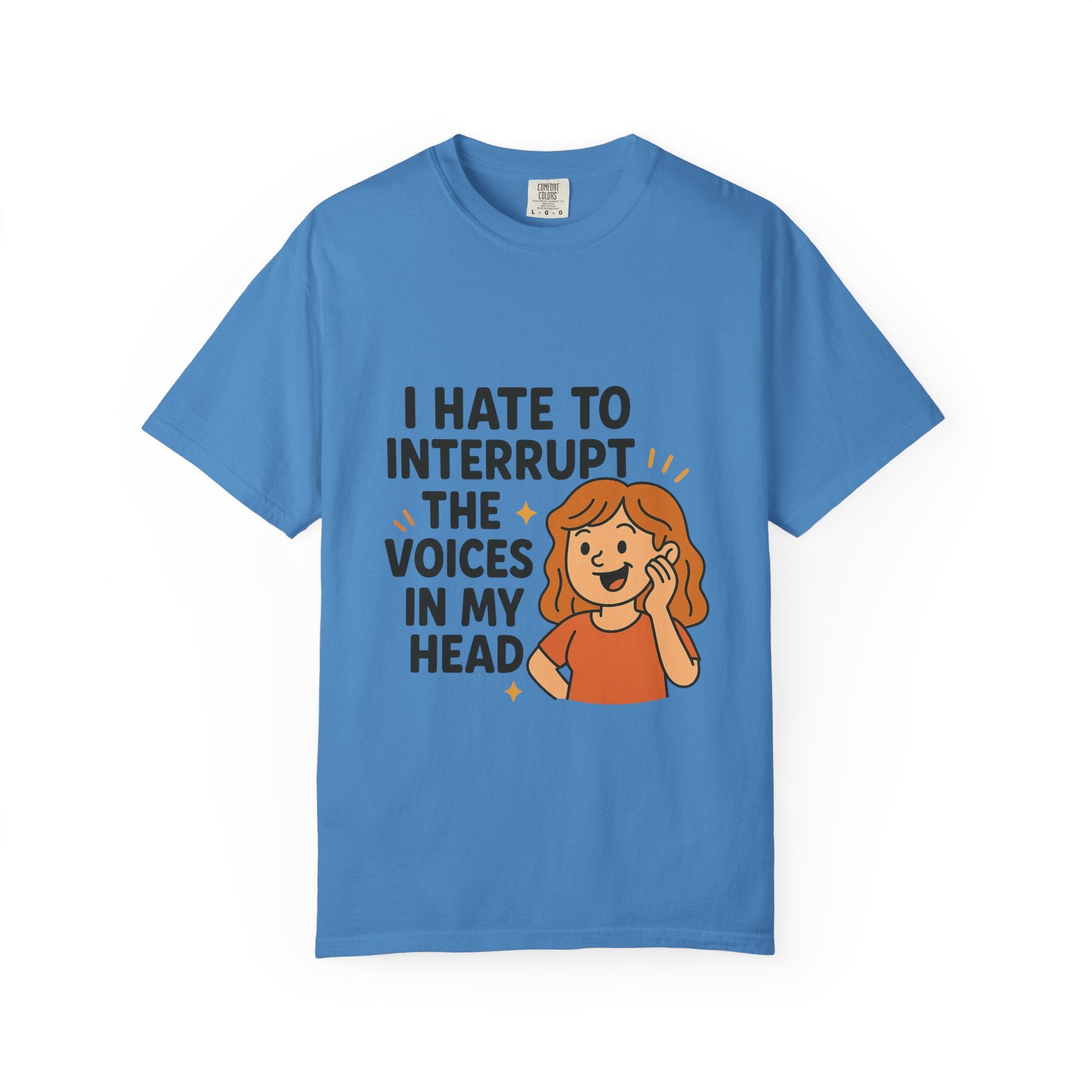 I Hate To Interrupt The Voices In My Head Funny Unisex T-Shirt – I Hate to Interrupt the Voices in My Head