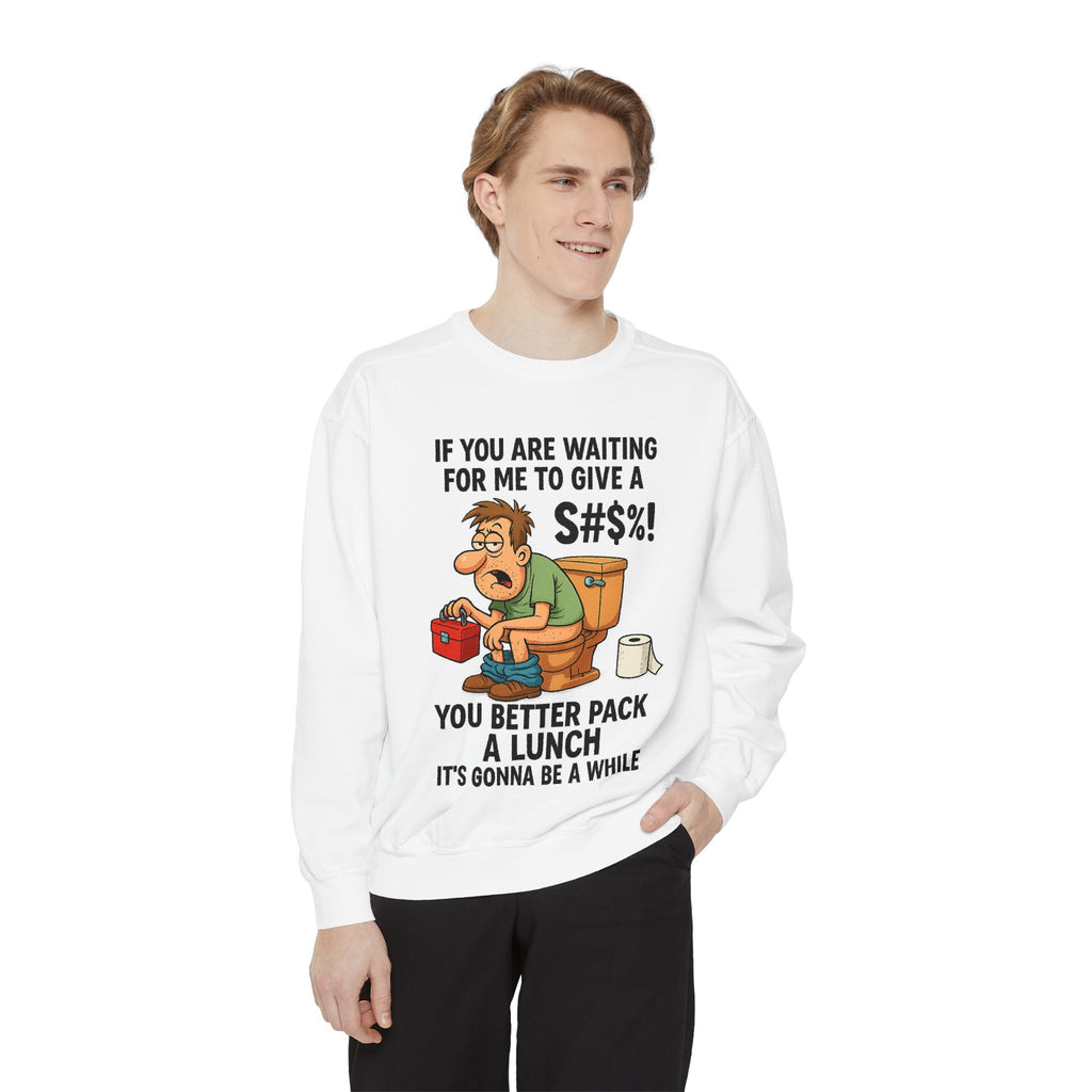 If You Are Waiting For Me To Give A Shit Funny/ Sarcastic Unisex Garment-Dyed Sweatshirt