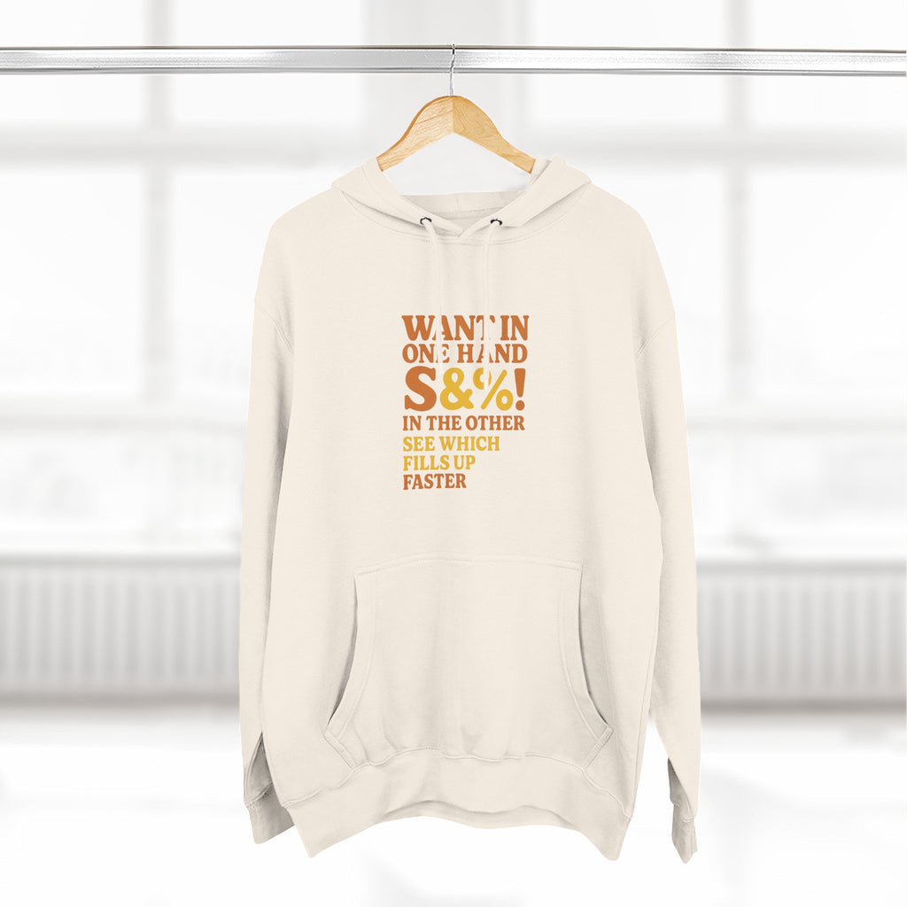 Want In One Hand S&%! In The Other Funny Three-Panel Fleece Hoodie