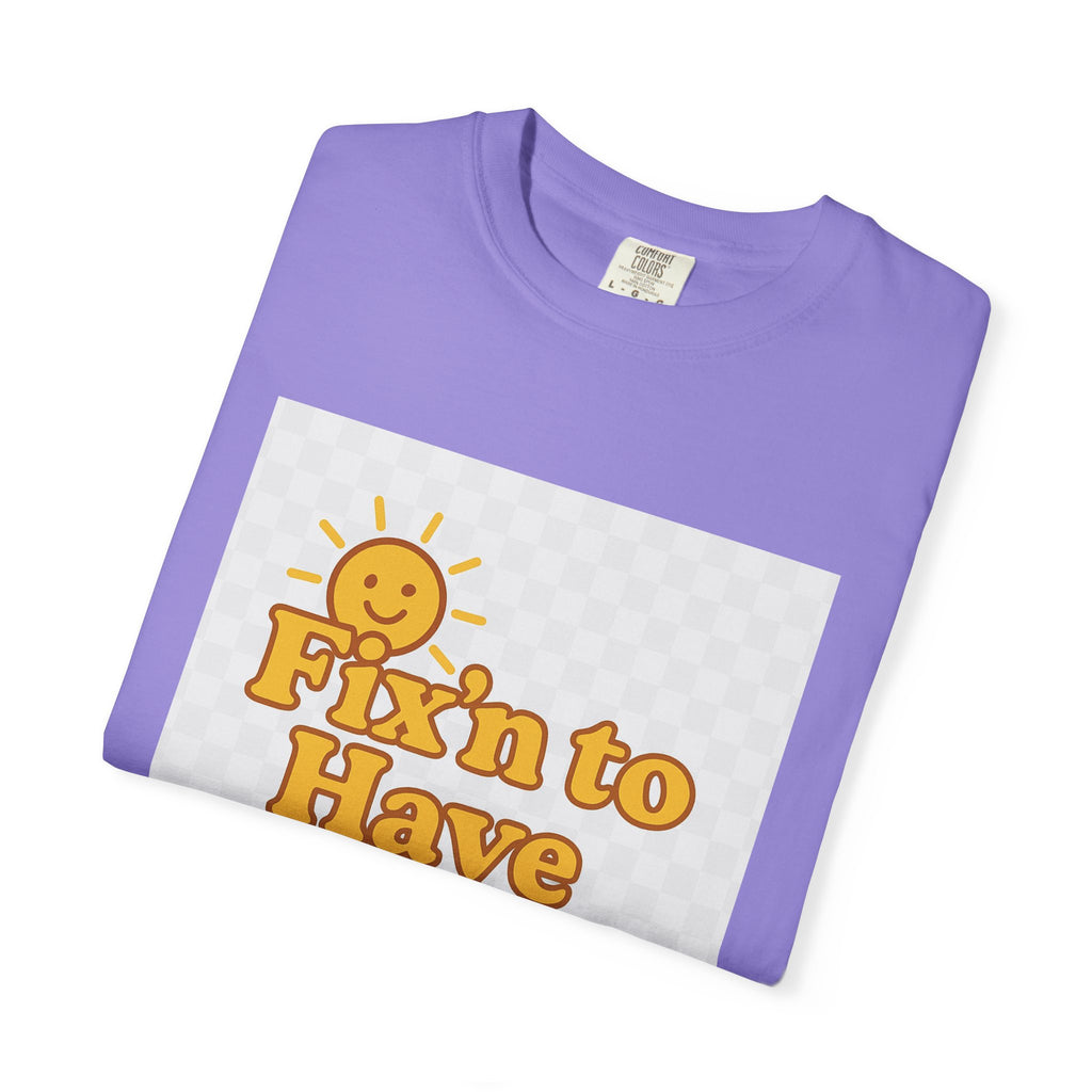 Fixin' to Have Myself Day Unisex Garment-Dyed T-shirt