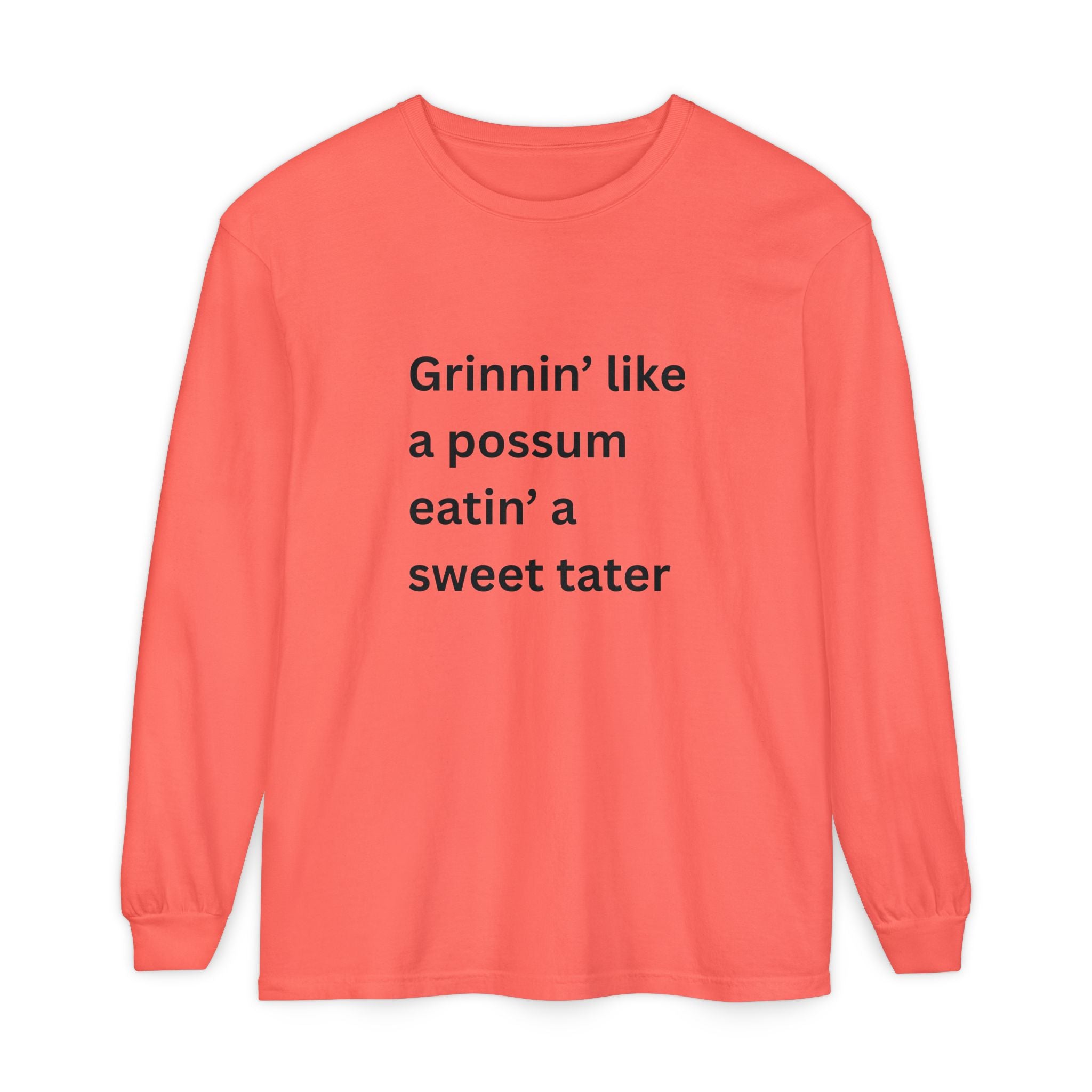 Grinnin Like A Possum Eatin A Sweet Tator Funny Unisex Garment-dyed Long Sleeve T-Shirt