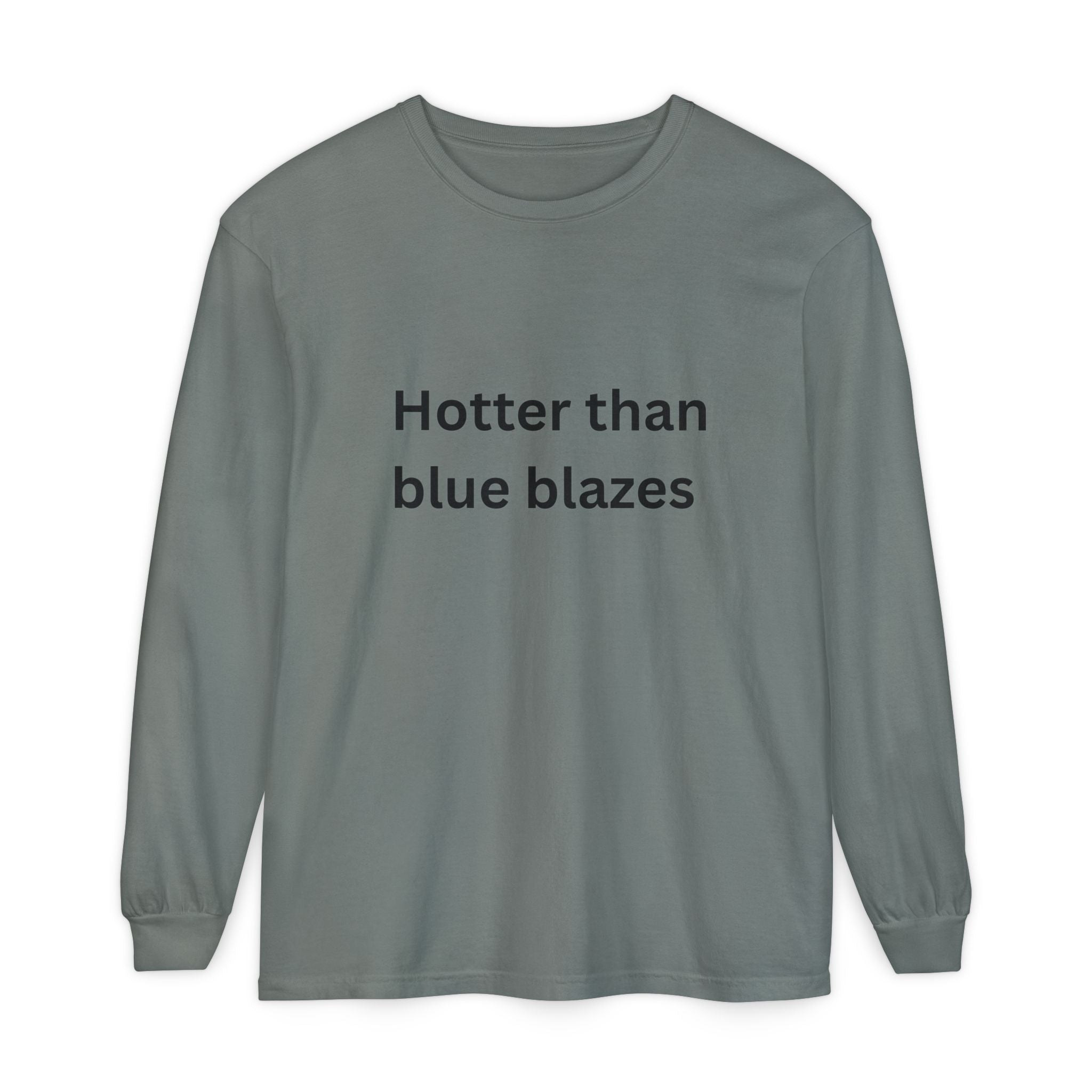 Hotter Than Blue Blazes Funny Unisex Garment-dyed Long Sleeve T-Shirt