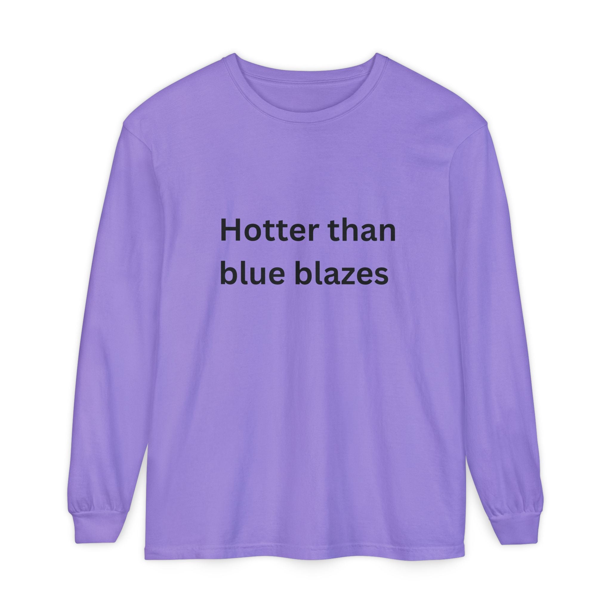Hotter Than Blue Blazes Funny Unisex Garment-dyed Long Sleeve T-Shirt