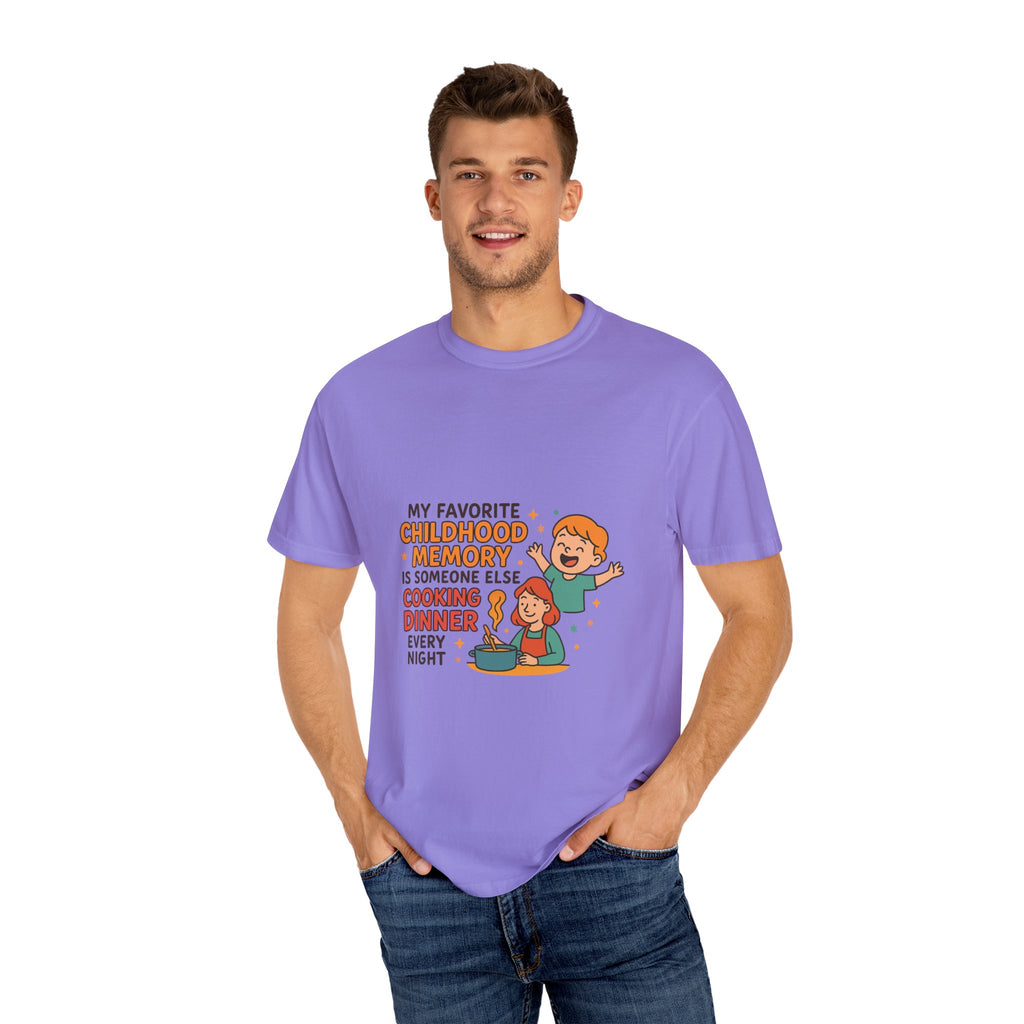 My Favorite Childhood Memory Is Someone Else Cooking Dinner Childhood Memory T-shirt - Fun, Nostalgic Apparel for Family Gatherings, Casual Days, Gifts, and Cooking Adventures
