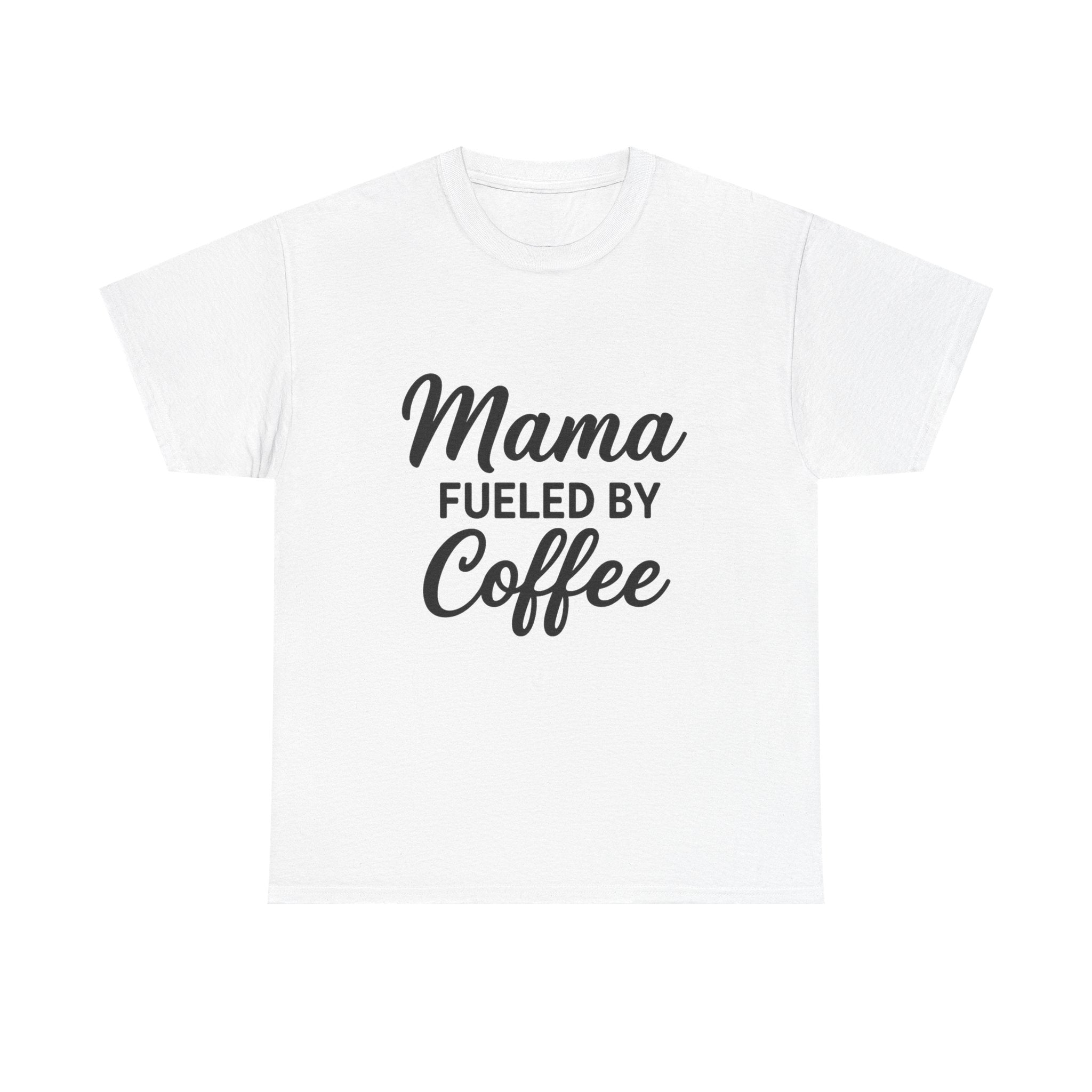 Mama Mode Mama Fueled by Coffee T-Shirt