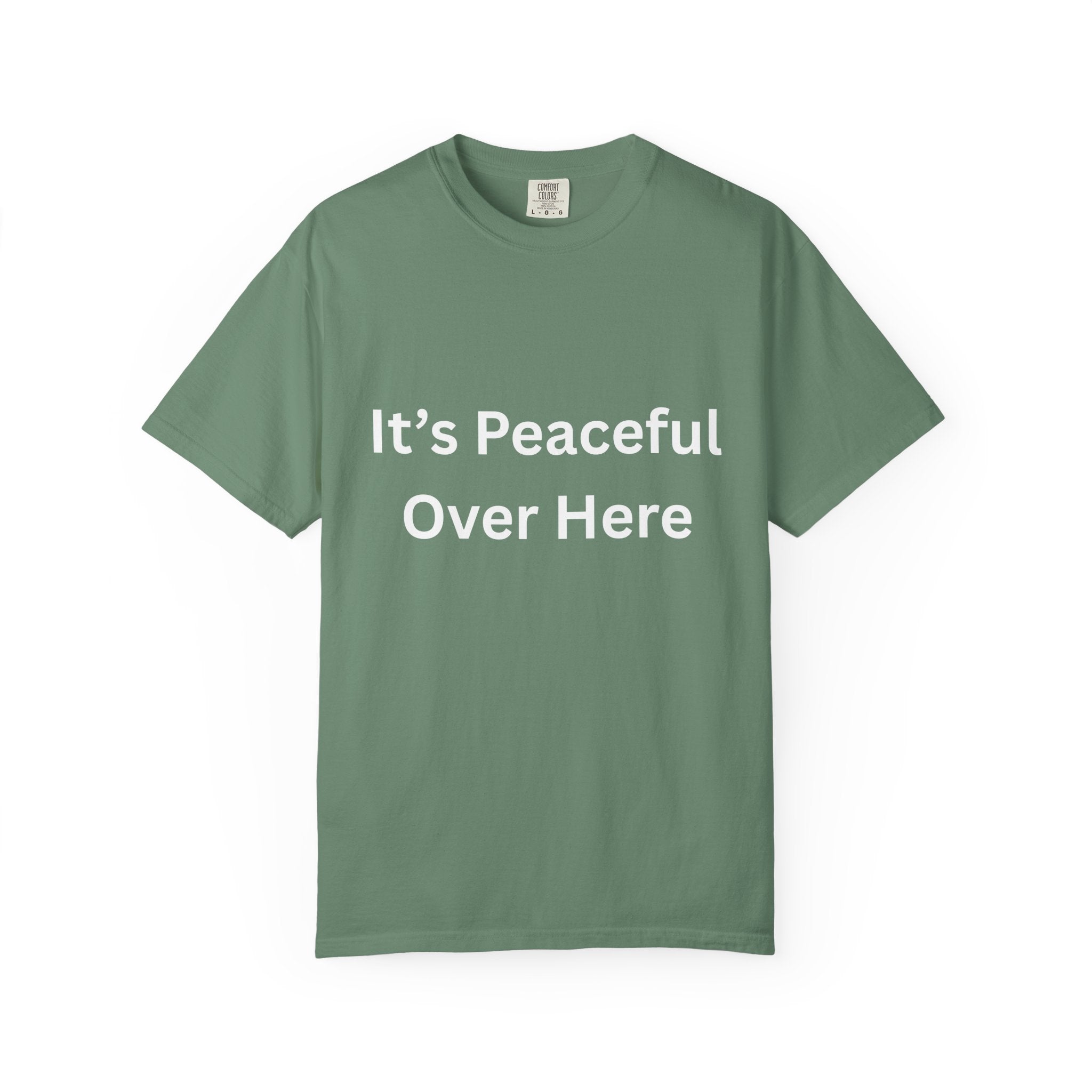 It's Peaceful Over Here Peaceful Vibes Unisex T-Shirt | Relaxation Wear, Casual Gift, Everyday Tee, Positive Quote Shirt, Comfortable Apparel