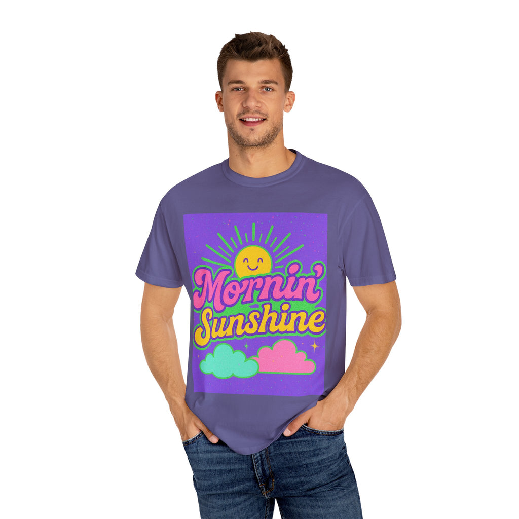 Mornin' Sunshine Unisex Garment-Dyed T-Shirt