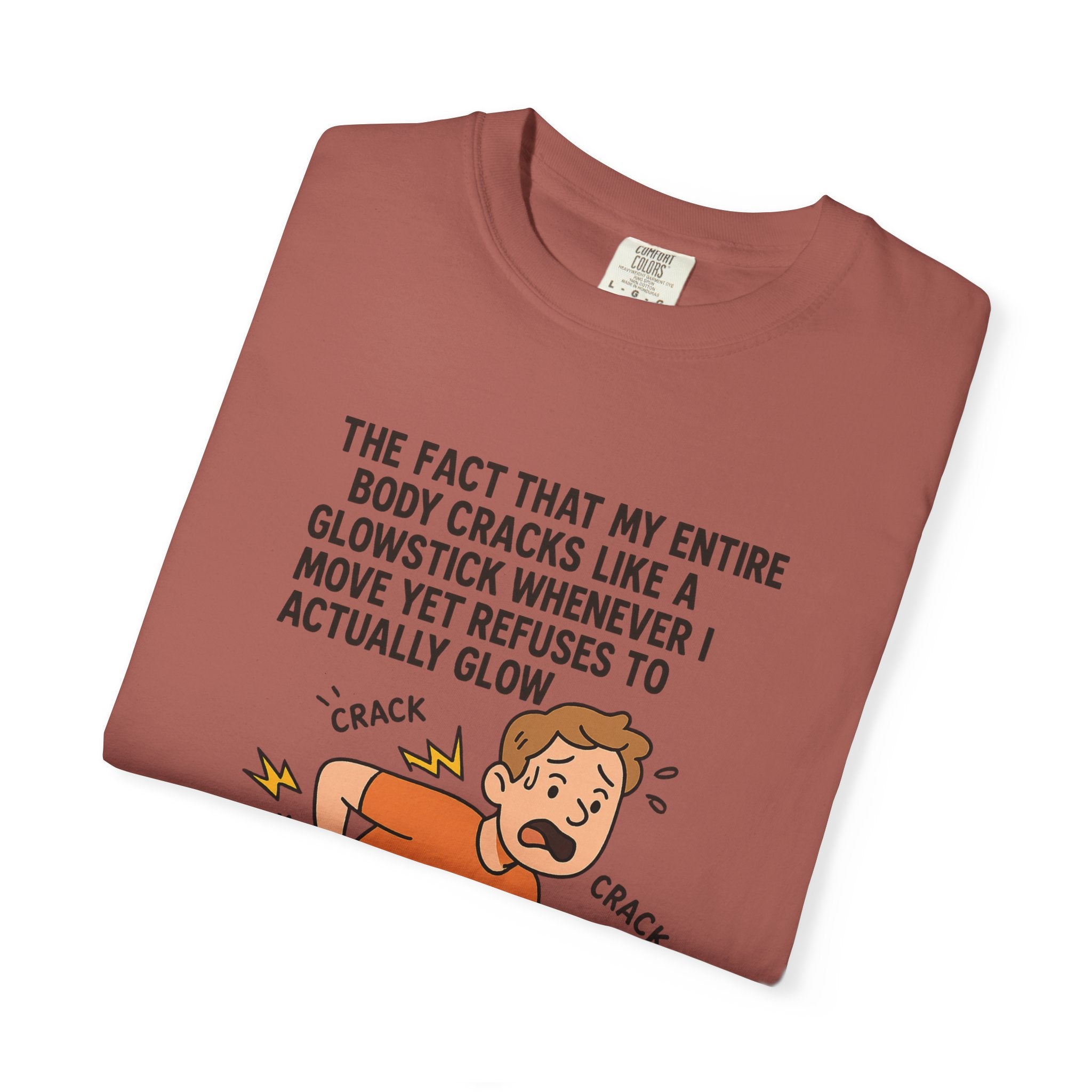The Fact That My Entire Body Cracks Like A Glowstick Funny Garment-Dyed T-Shirt - "Is Very Disappointing" Glowstick Humor
