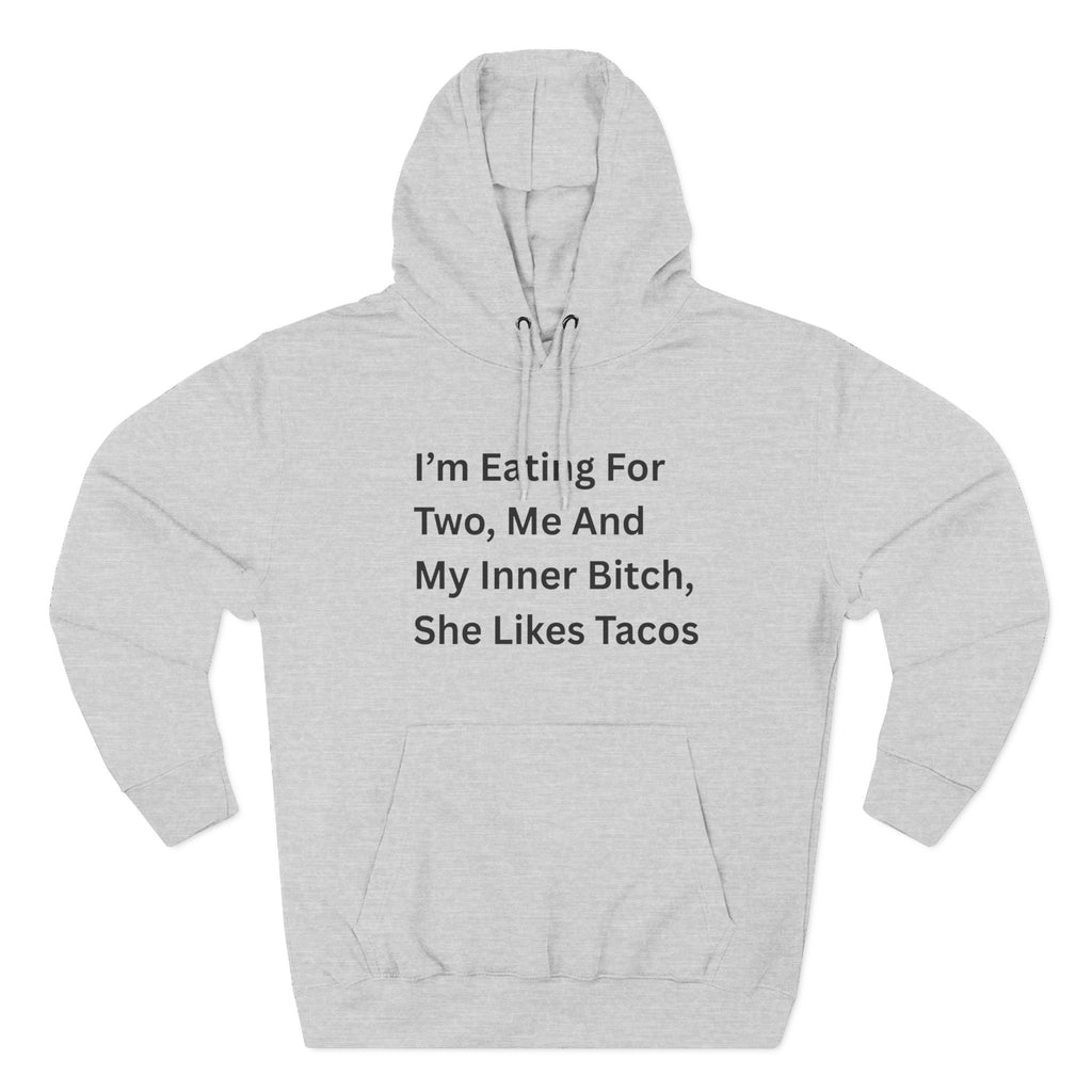 I'm Eating For Two. Me And My Inner Bitch Three-Panel Fleece Hoodie
