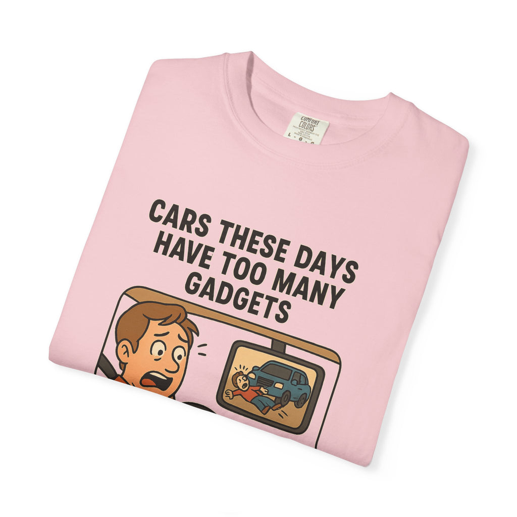 Humorous Unisex T-Shirt: "Cars These Days Have Too Many Gadgets"