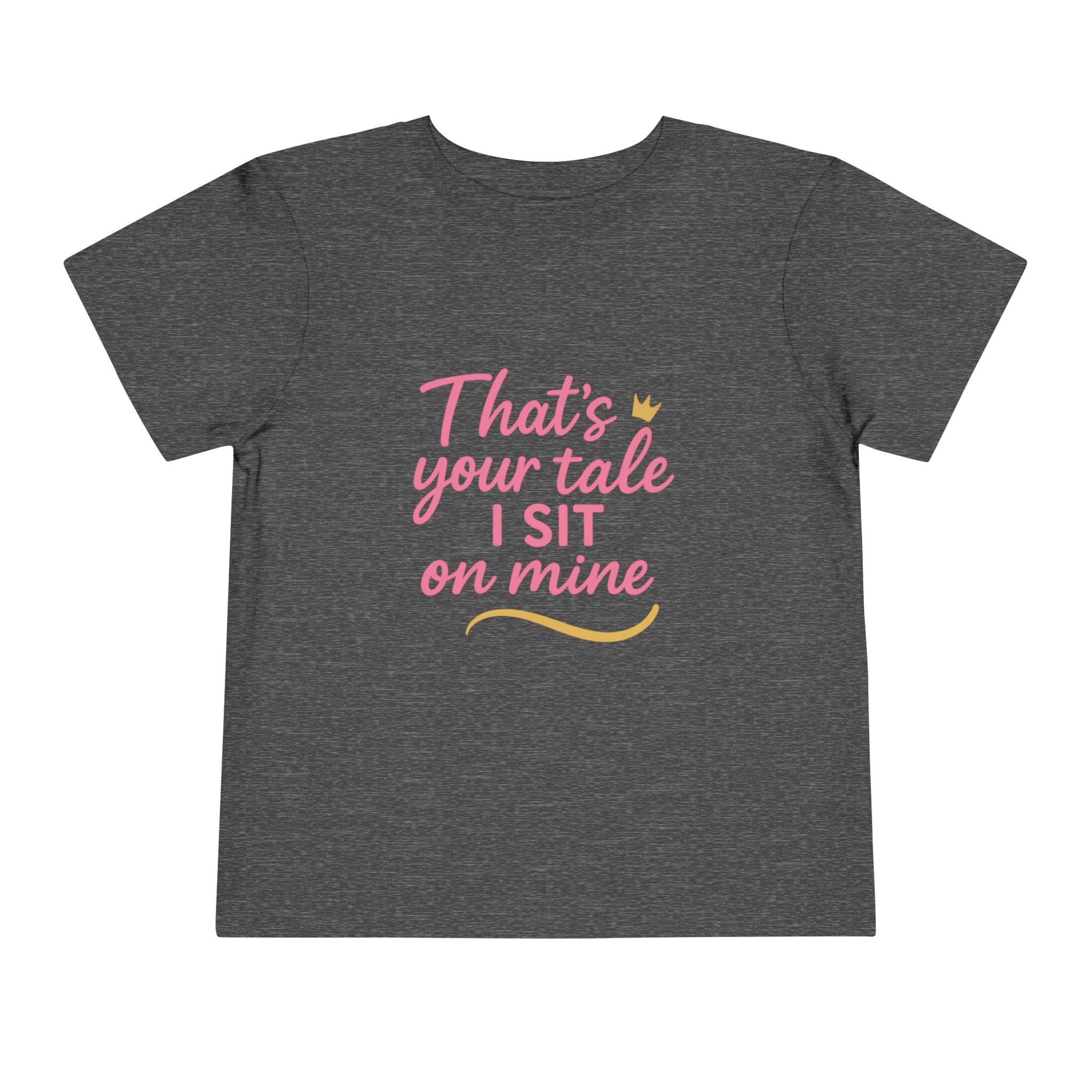 That's Your Tale I sit On Mine Toddler Short Sleeve Tee