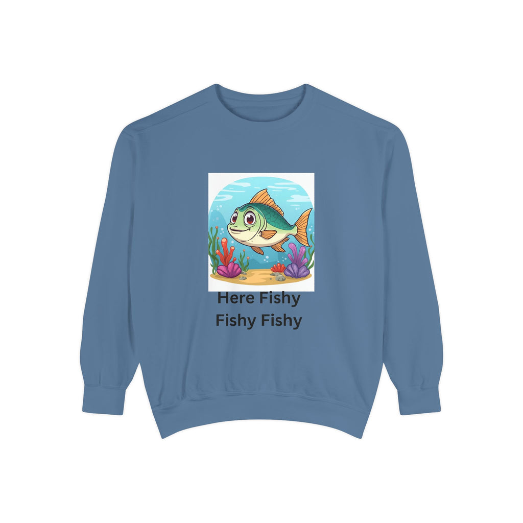Here Fishy Fishy Fishy Unisex Garment-Dyed Sweatshirt