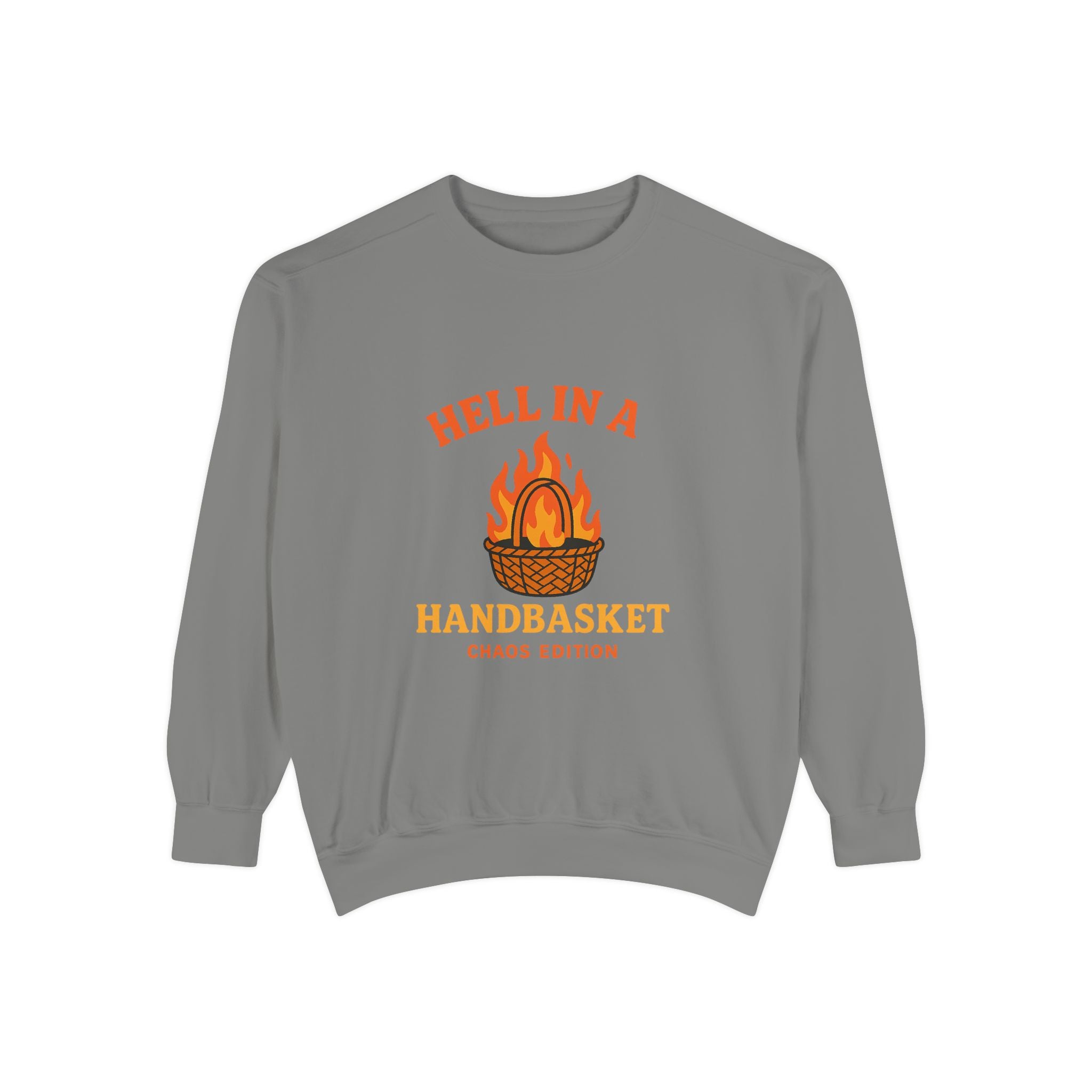 Hell In A Handbasket Funny Unisex Garment-Dyed Sweatshirt
