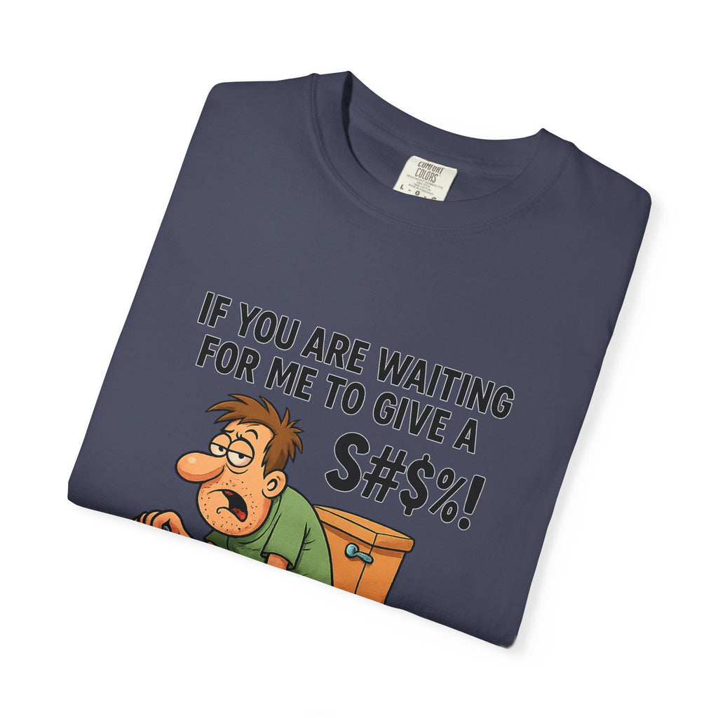 If You Are Waiting For Me To Give A Shit Funny/ Sarcastic Humorous Unisex T-Shirt with Funny Quote, Gift for Men and Women, Casual Wear, Birthday Gift, Party Shirt, Humor Tee